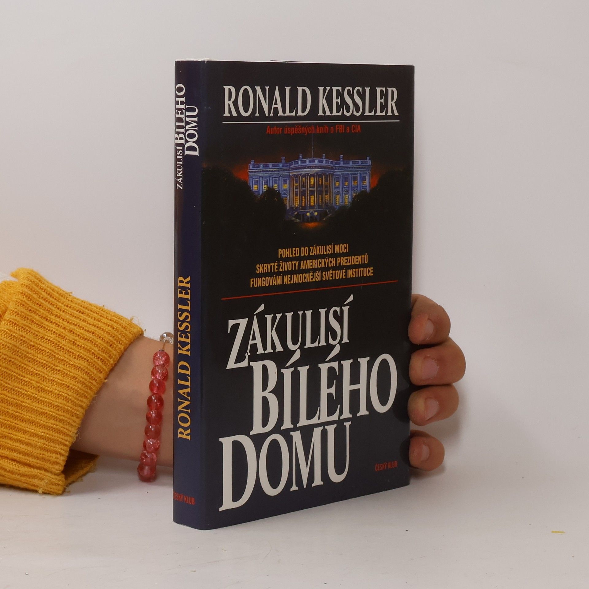 Ronald Kessler Zákulisí Bílého domu. Pohled do zákulisí moci, skryté životy amerických prezidentů, fungování nejmocnější světové instituce