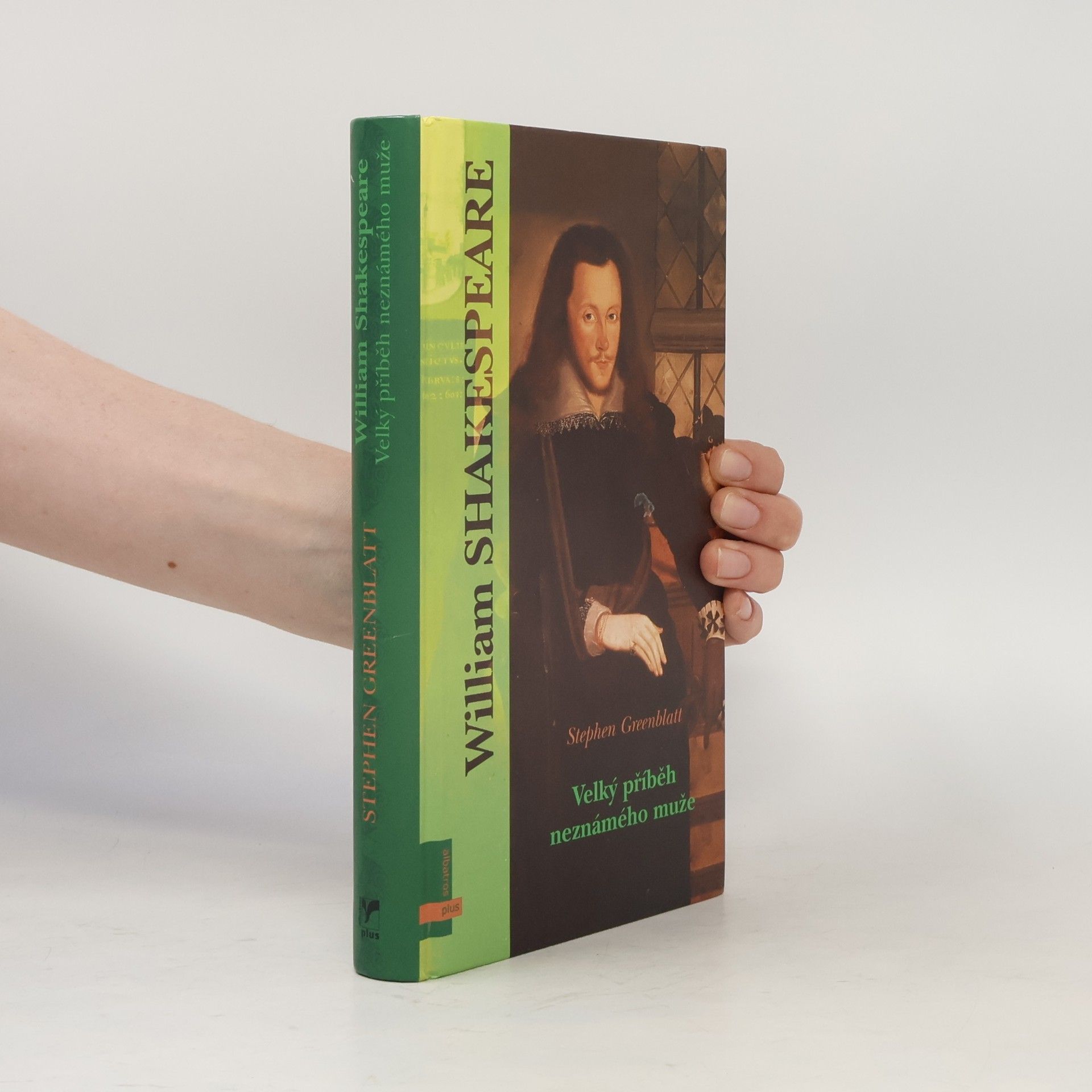 Stephen Greenblatt William Shakespeare. Velký příběh neznámého muže