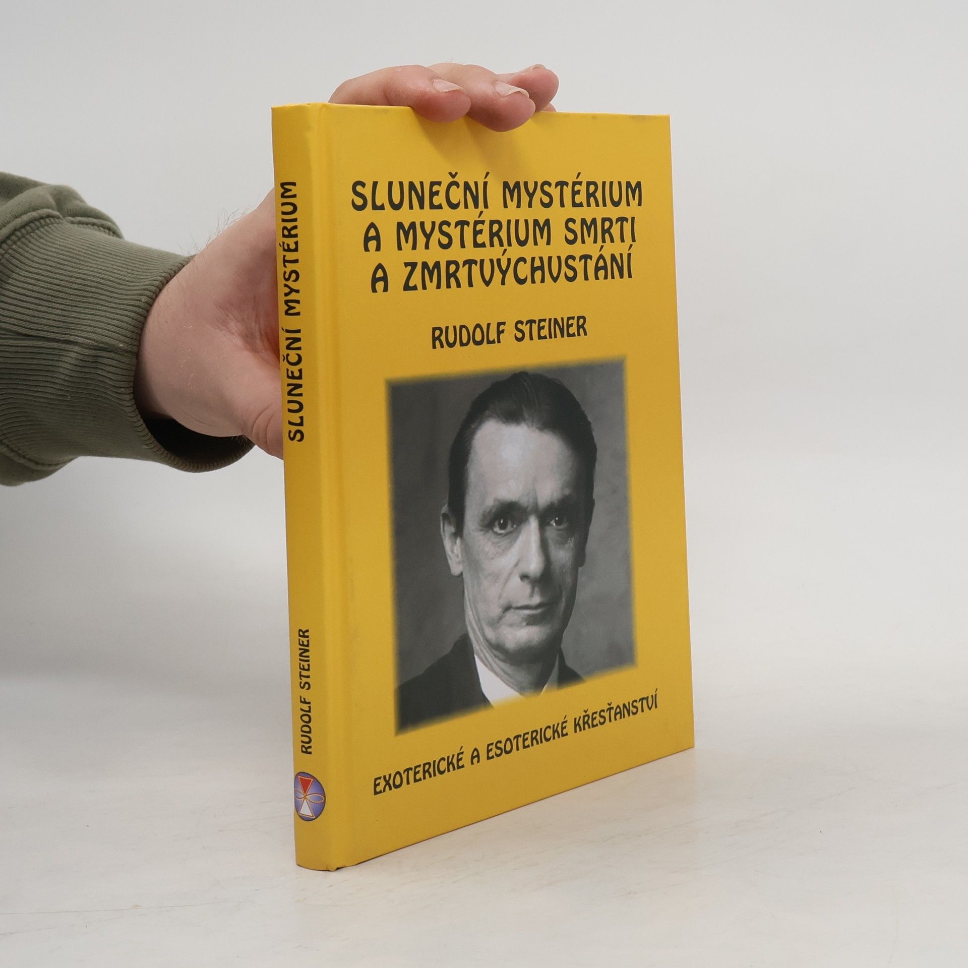 Rudolf Steiner Sluneční mystérium a mystérium smrti a zmrtvýchvstání: Exoterické a esoterické křesťanství