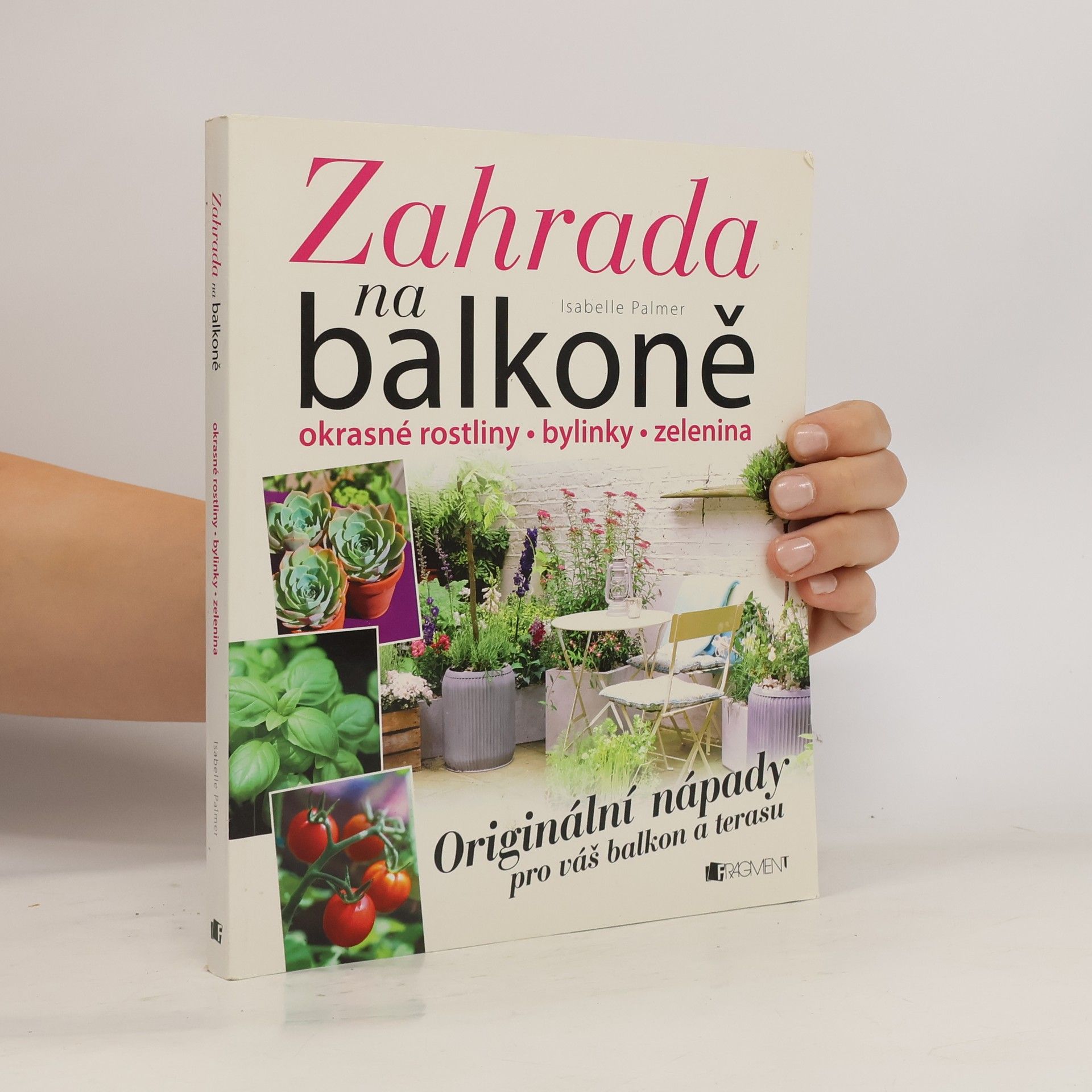 Isabelle Palmer Zahrada na balkoně. Originální nápady pro váš balkon a terasu