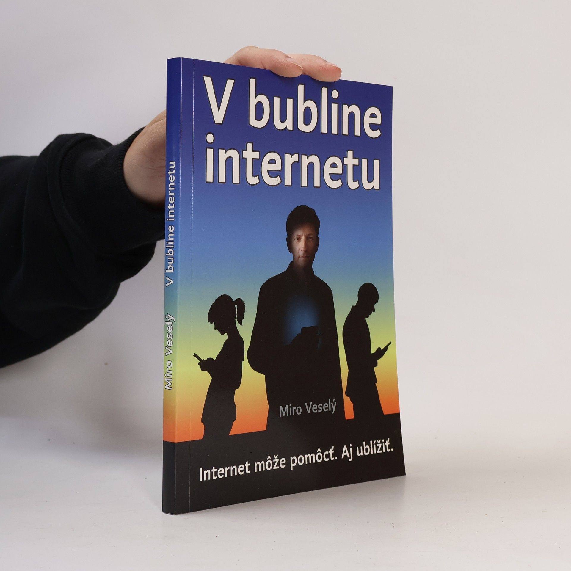 Miro Veselý V bubline internetu - internet a mobil môžu pomôcť. Ale aj ublížiť