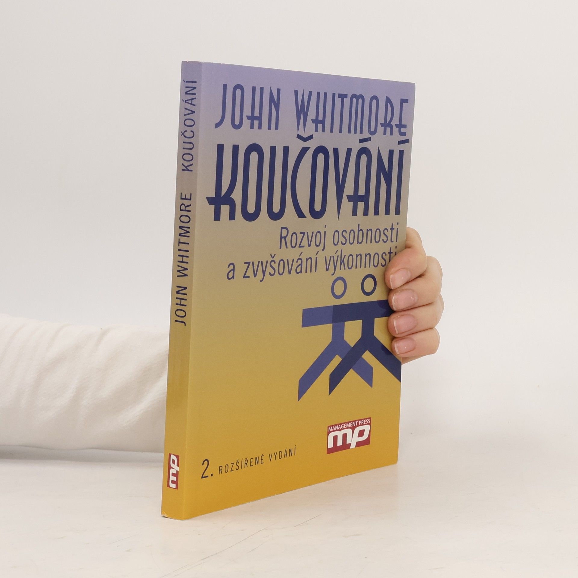 John Whitmore Koučování : rozvoj osobnosti a zvyšování výkonnosti