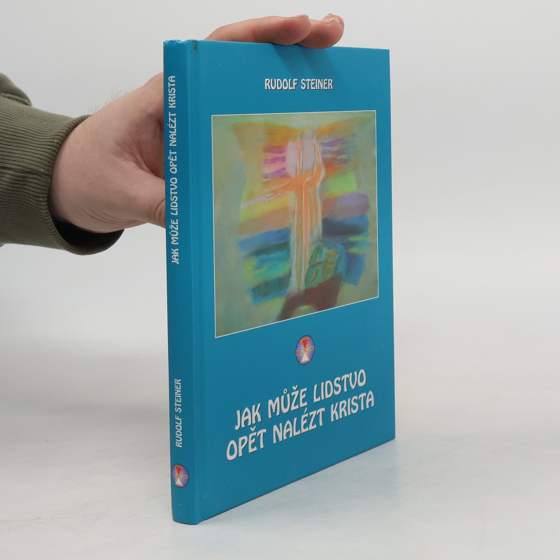 Rudolf Steiner Jak může lidstvo opět nalézt Krista