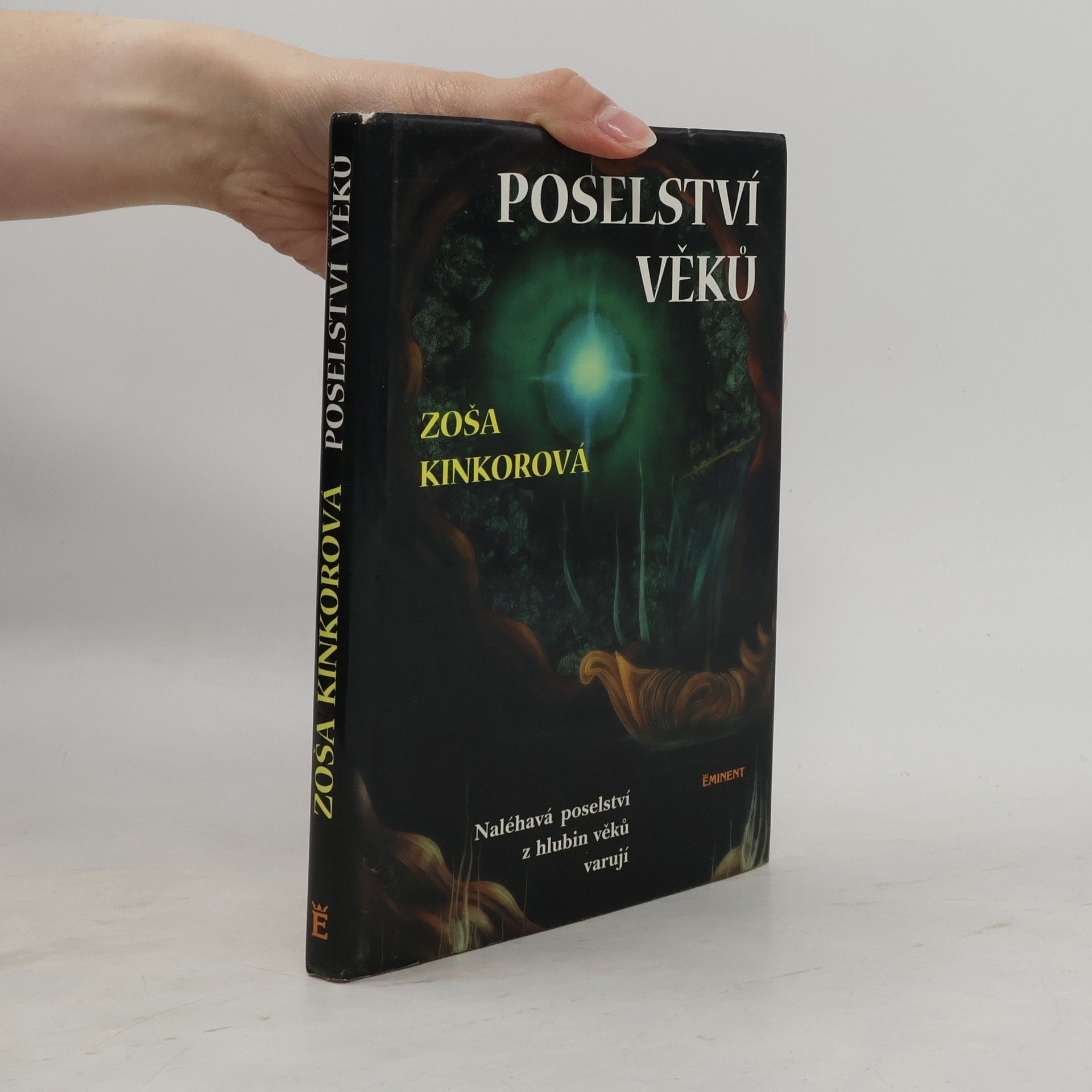 Zoša Kinkorová Poselství věků. Naléhavá proroctví z hlubin věků varují
