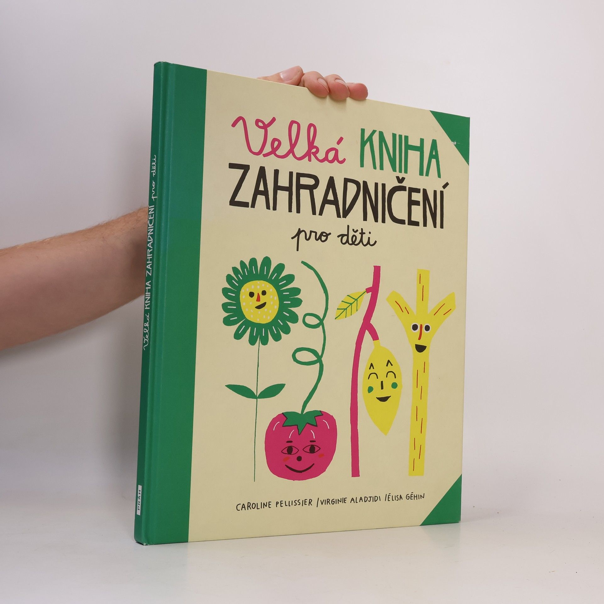 Caroline Pellissier Velká kniha zahradničení pro děti