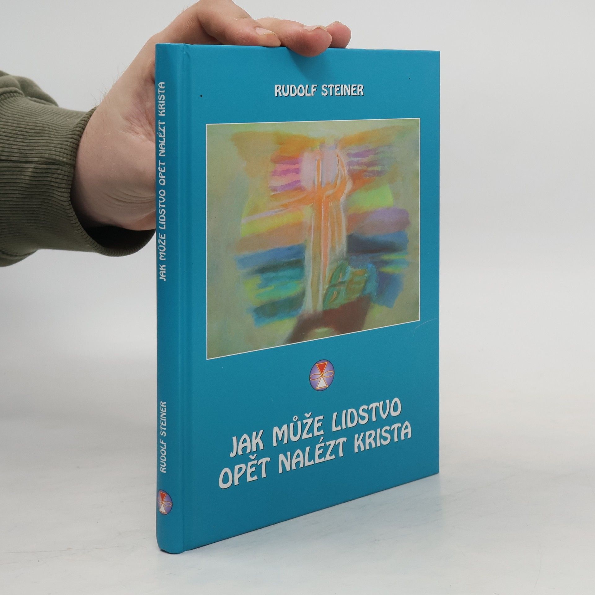 Rudolf Steiner Jak může lidstvo opět nalézt Krista