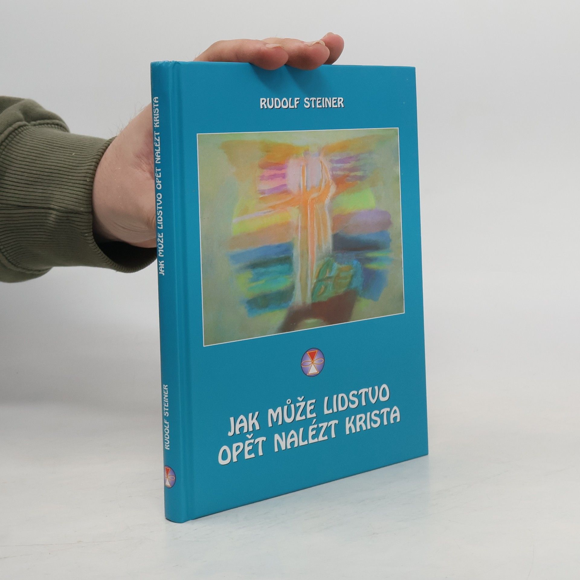 Rudolf Steiner Jak může lidstvo opět nalézt Krista