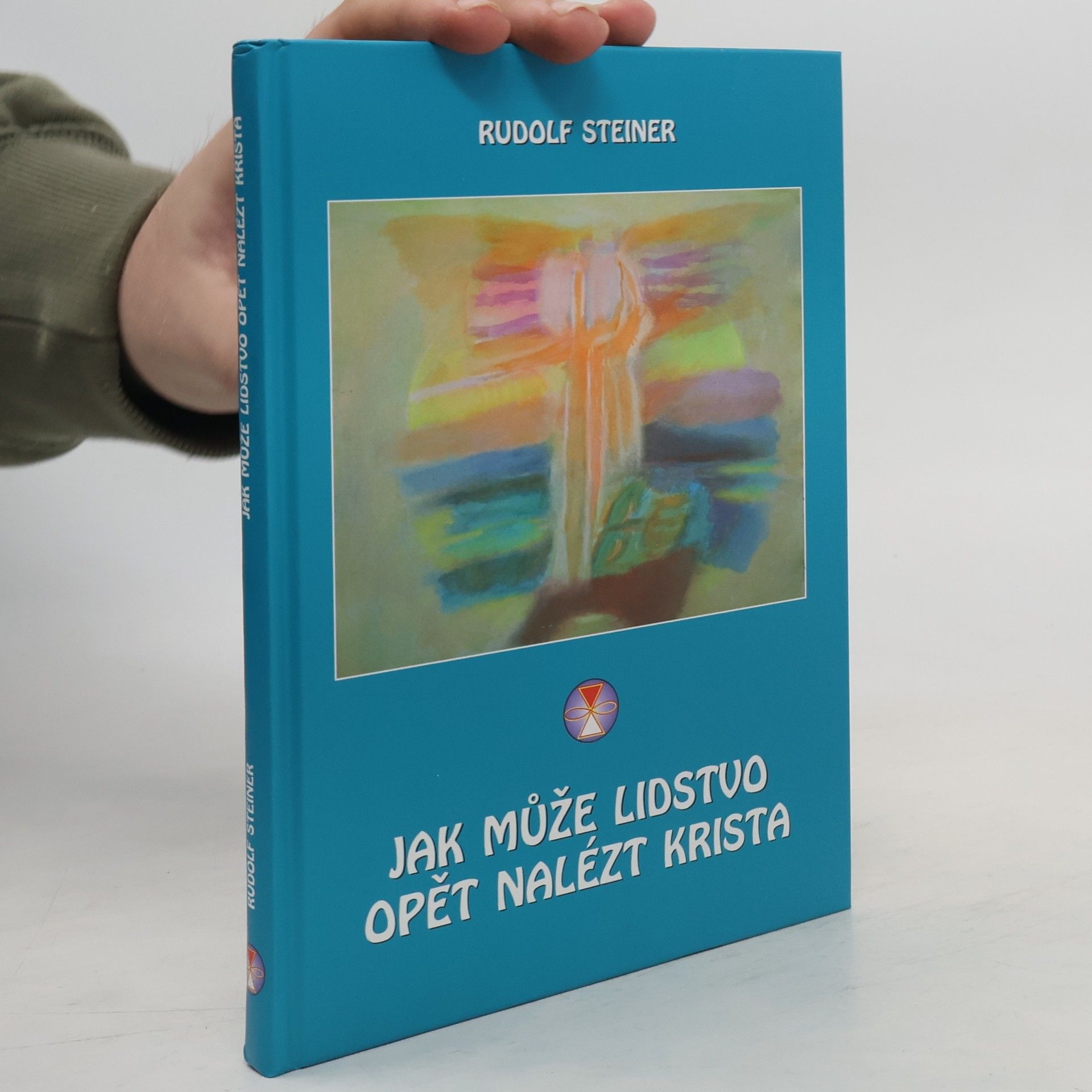 Rudolf Steiner Jak může lidstvo opět nalézt Krista