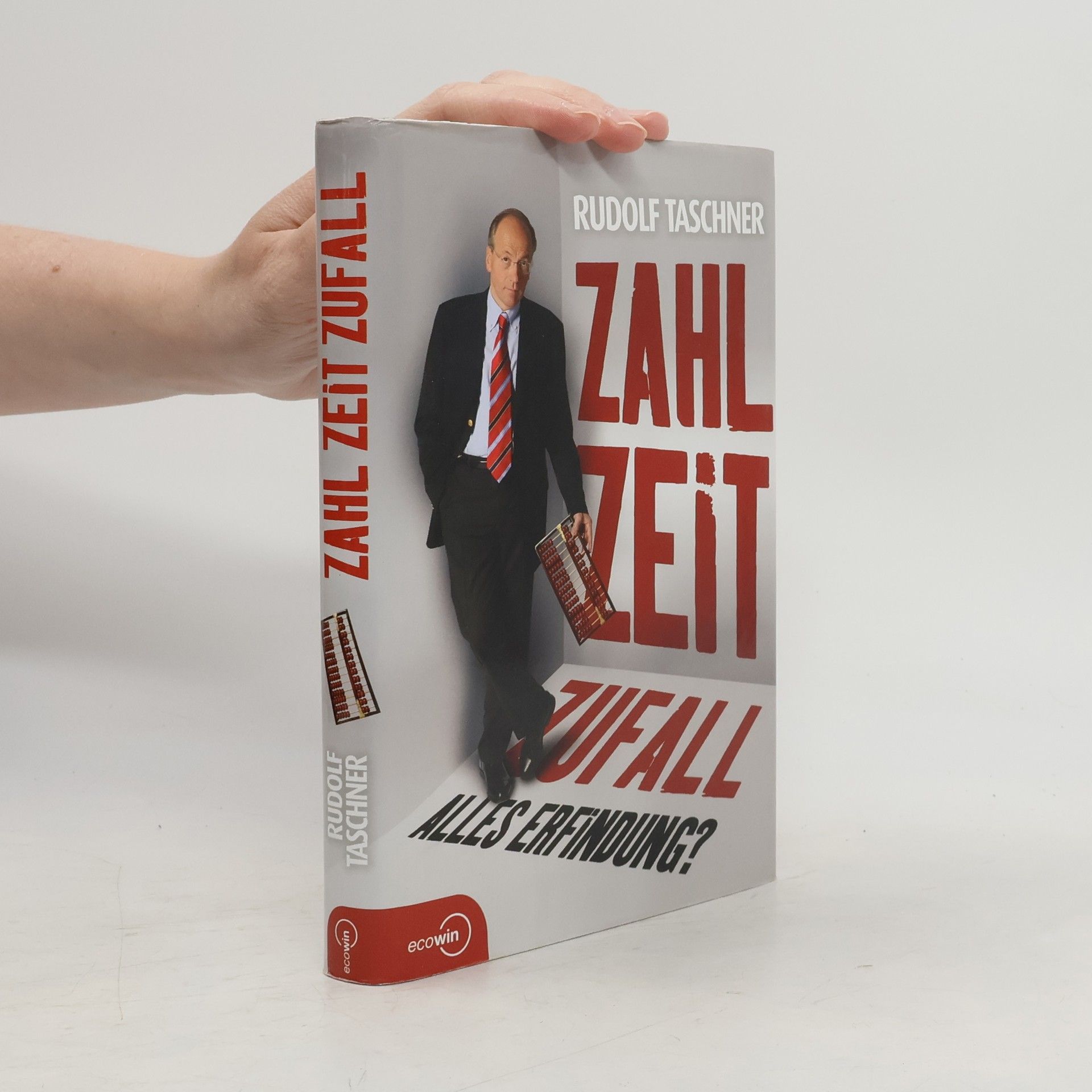 Rudolf Taschner Zahl Zeit Zufall. Alles Erfindung?