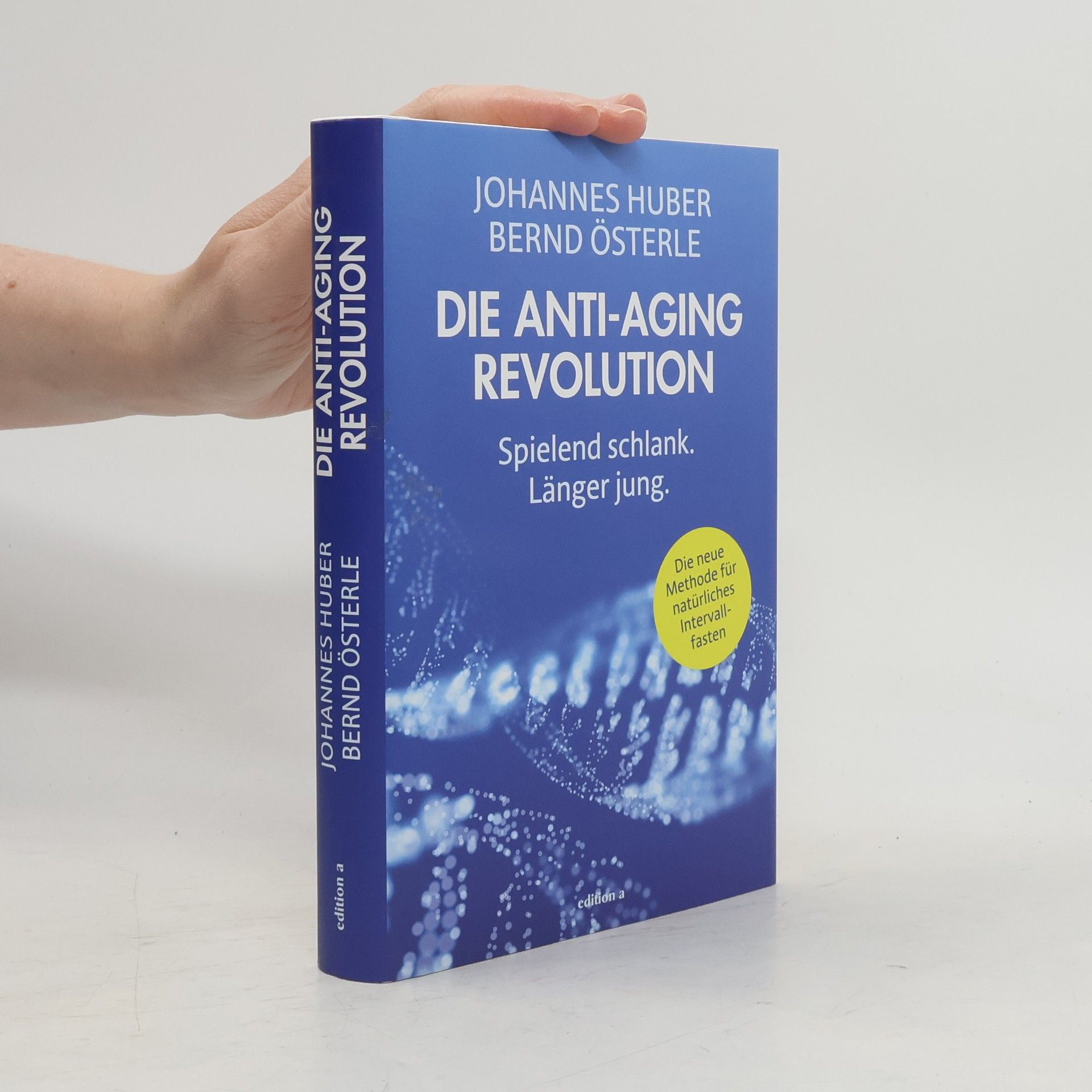 Bernd Österle Die Anti-Aging Revolution. Spielend schlank - länger jung