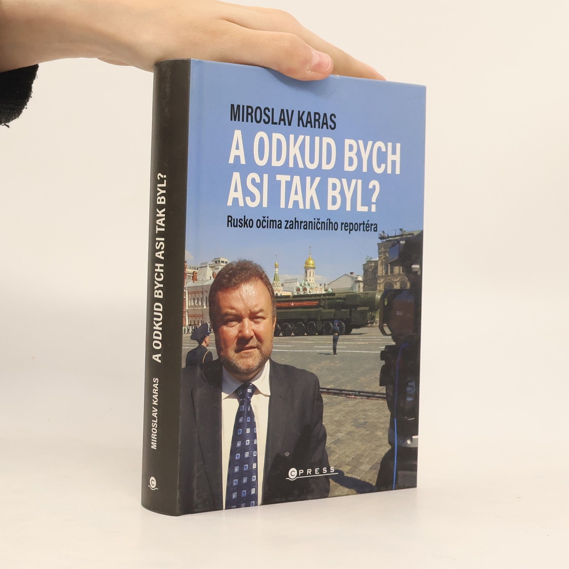 Miroslav Karas A odkud bych asi tak byl? Rusko očima zahraničního reportéra