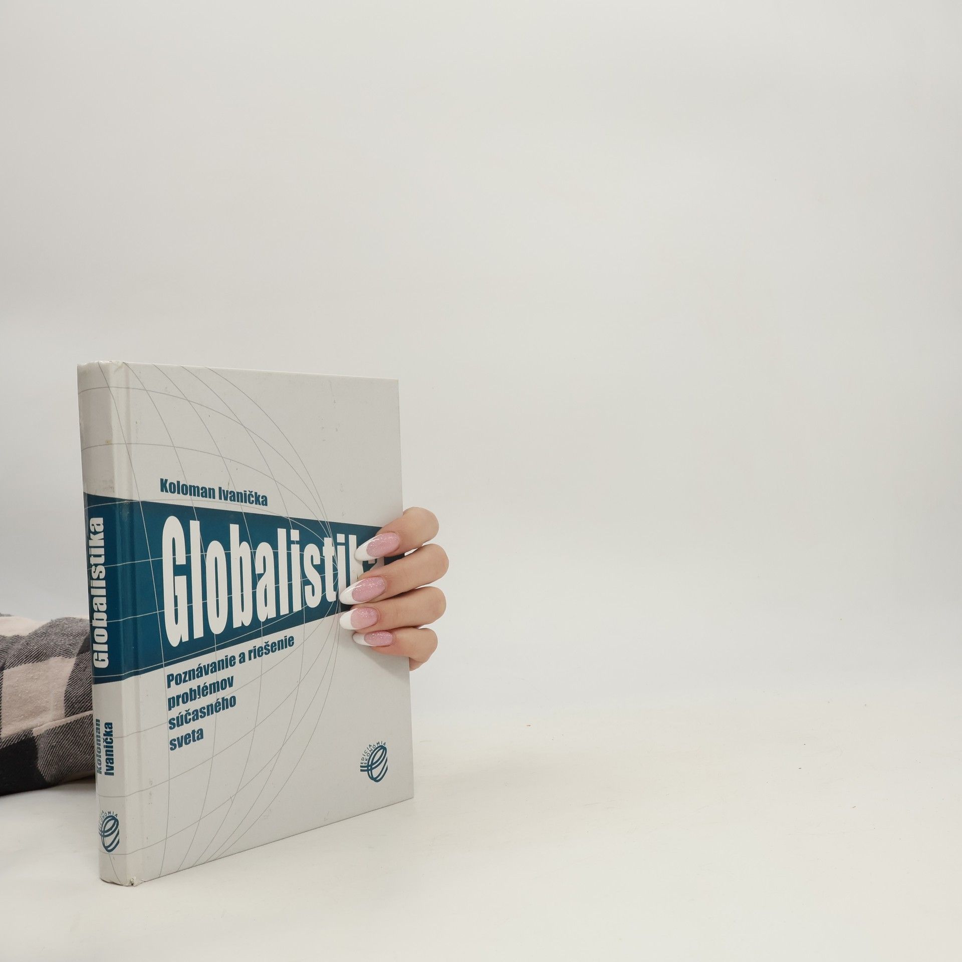 Koloman Ivanička Globalistika : poznávanie a riešenie problémov súčasného sveta