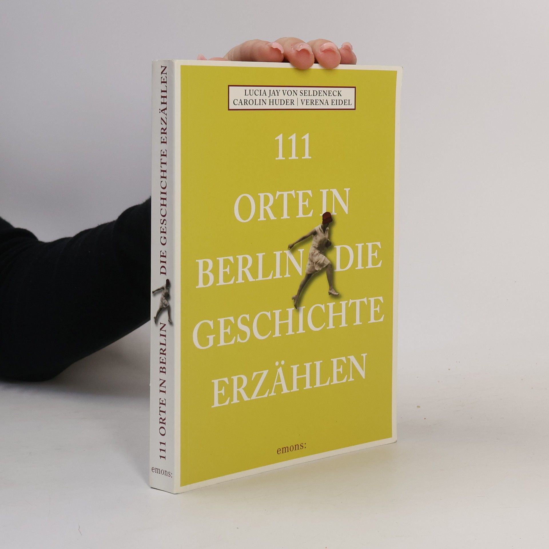Lucia Jay Von Seldeneck 111 Orte in Berlin, die Geschichte erzählen