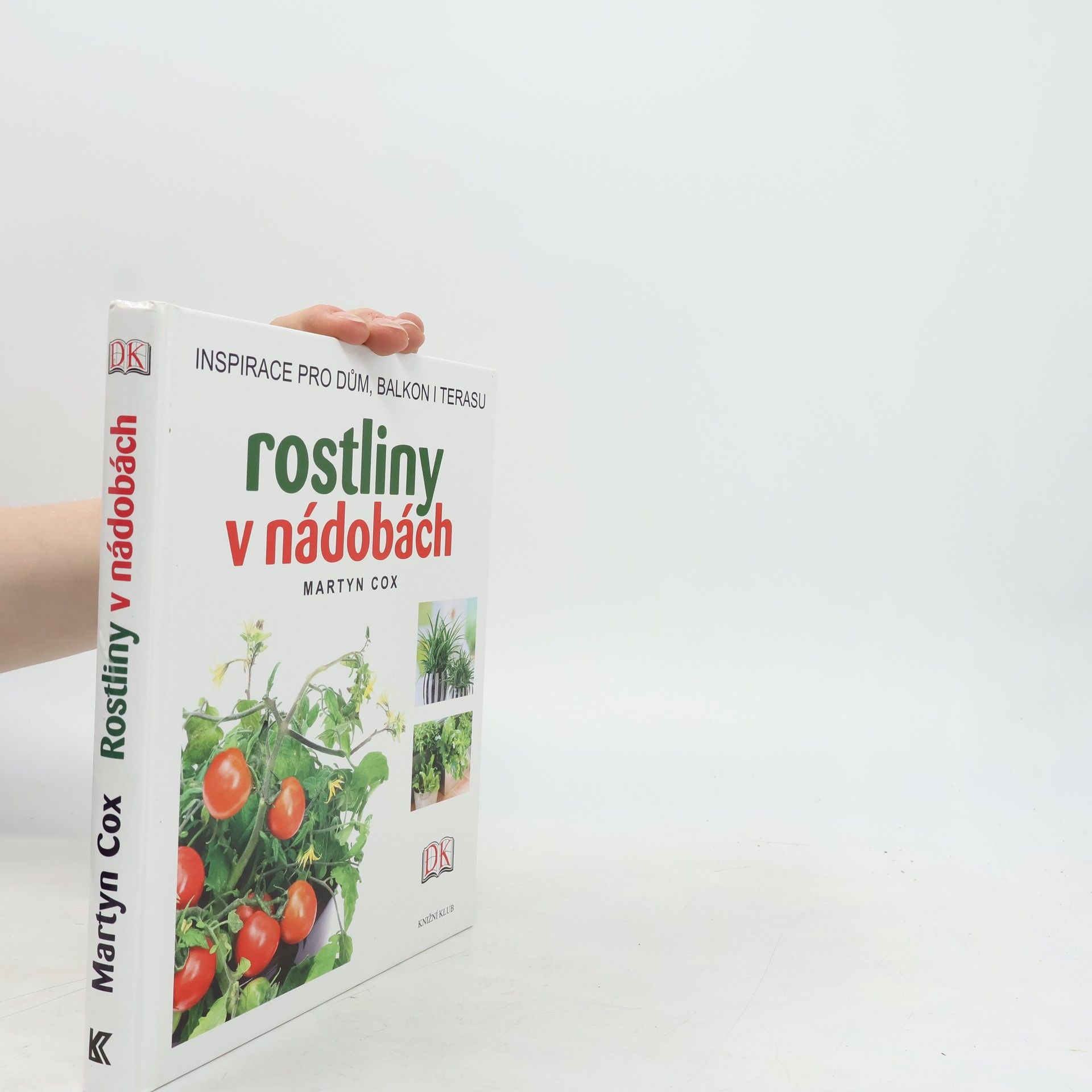 Martyn Cox Rostliny v nádobách : Inspirace pro dům, balkon i terasu