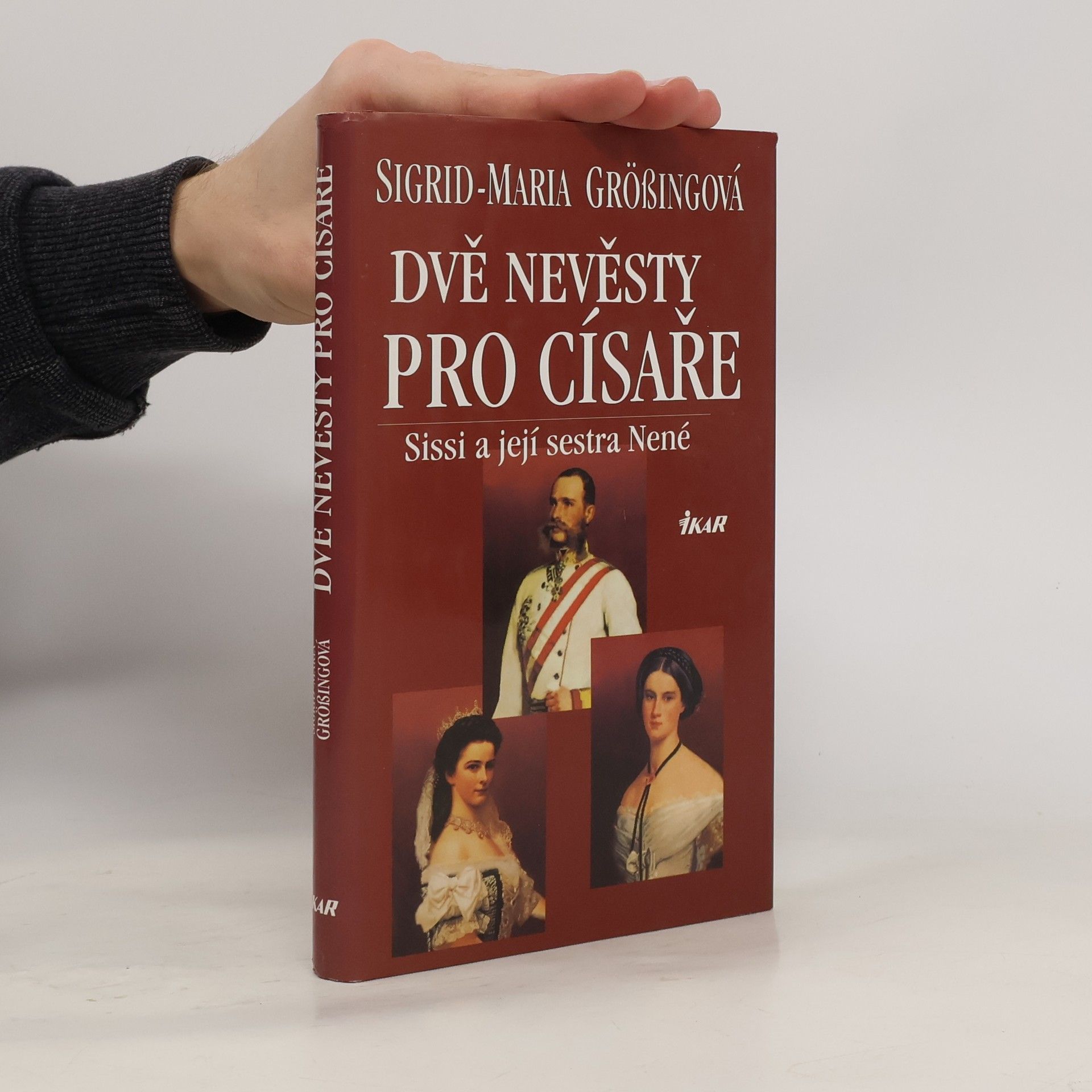 Sigrid-Maria Größing Dvě nevěsty pro císaře. Sissi a její sestra Nené
