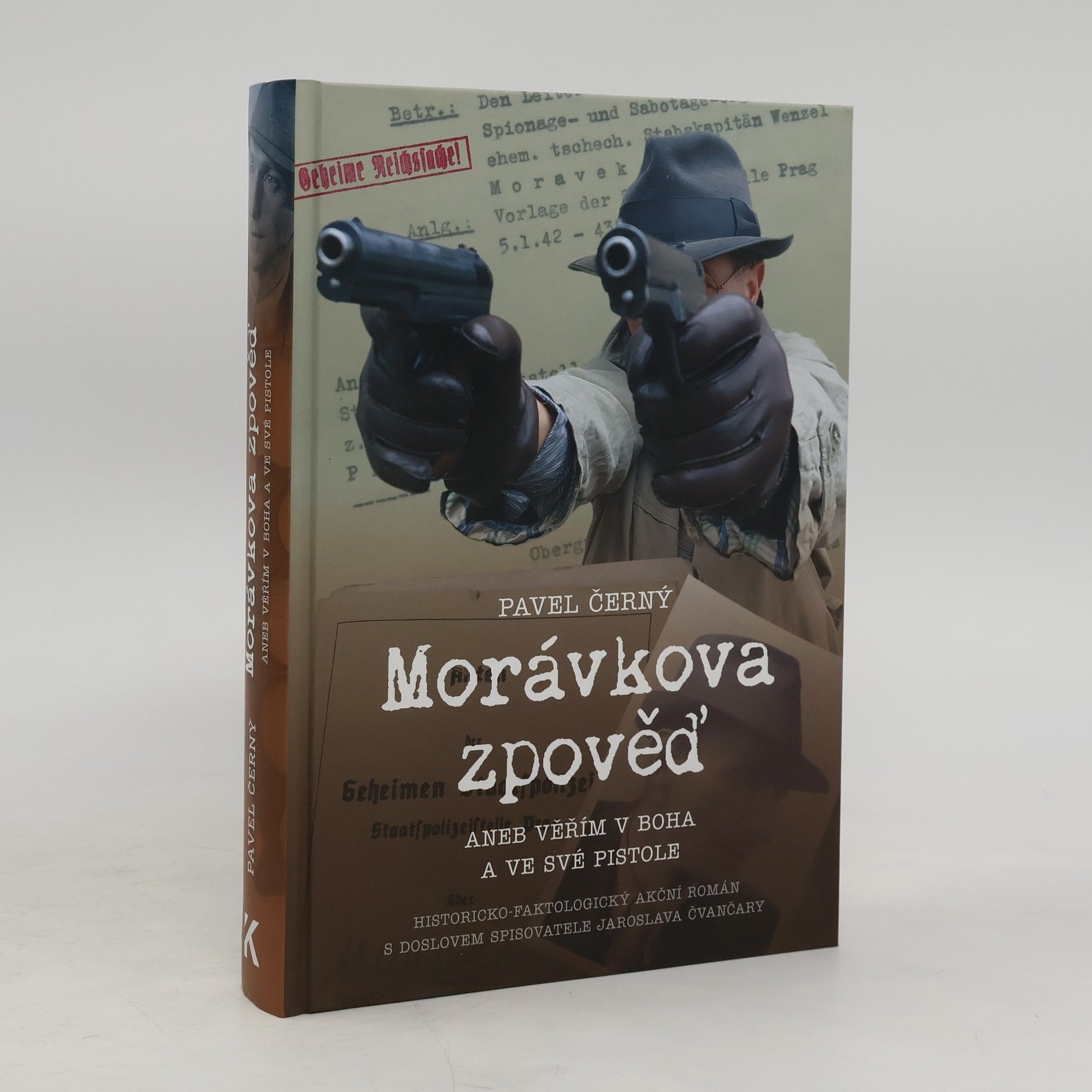 Pavel Černý Morávkova zpověď, aneb, Věřím v Boha a ve své pistole