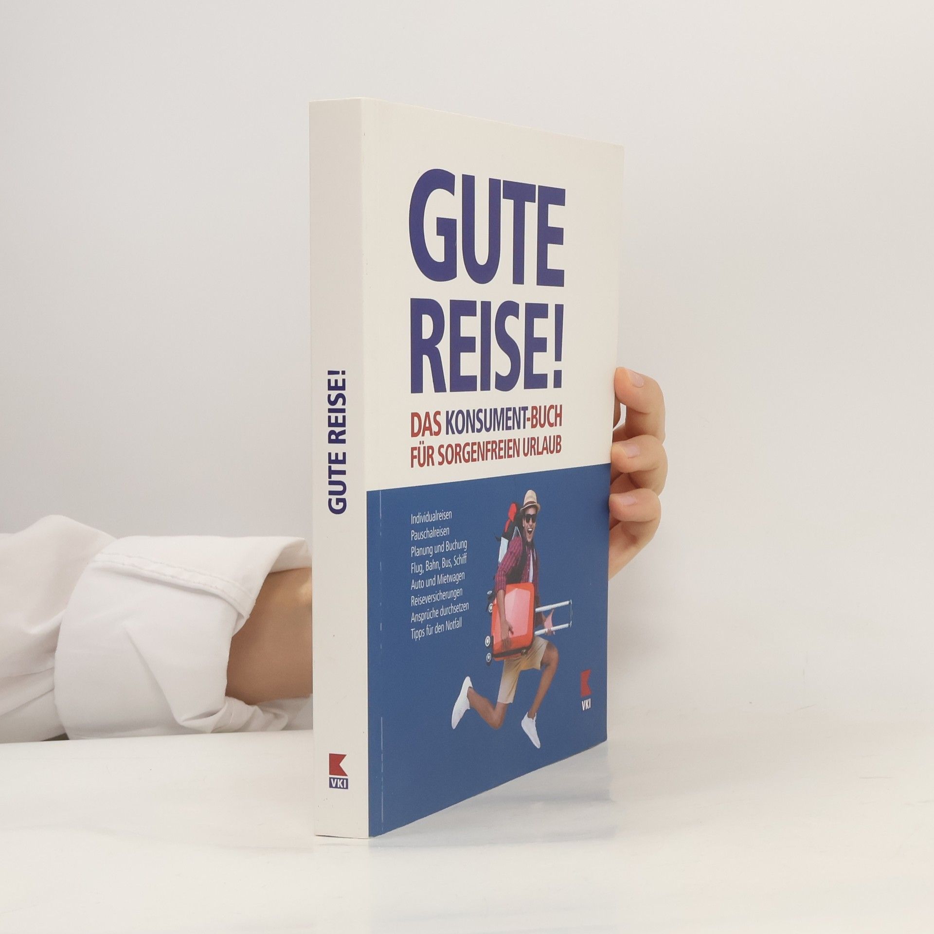 Gute Reise! Das KONSUMENT-Buch für sorgenfreien Urlaub