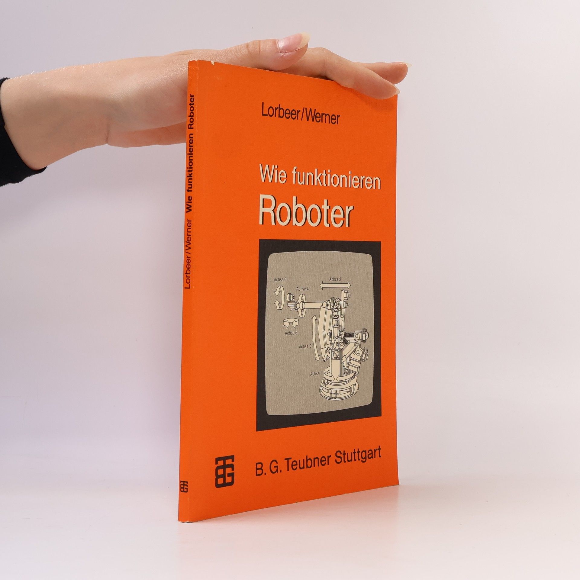 Dietrich Werner Wie funktionieren Roboter