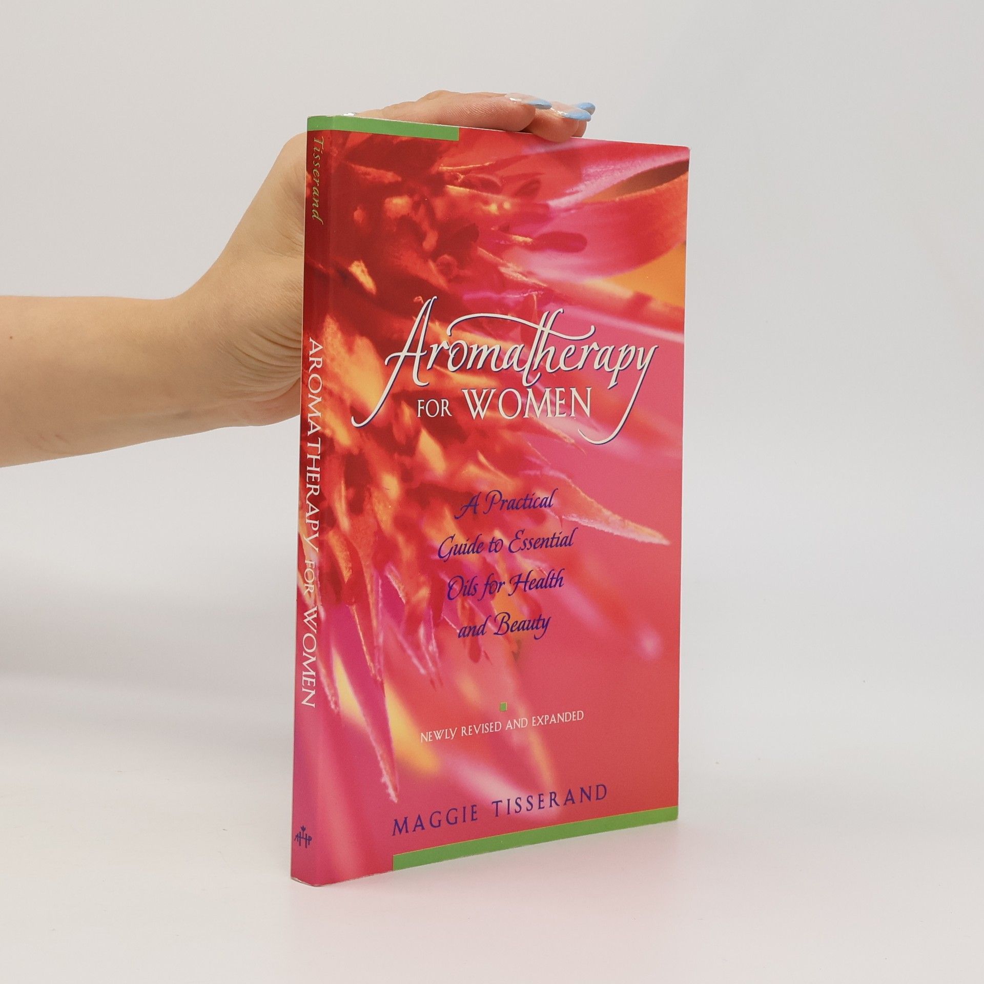 Maggie Tisserand Aromatherapy for Women: A Practical Guide to Essential Oils for Health and Beauty - Newly Revised and Expanded
