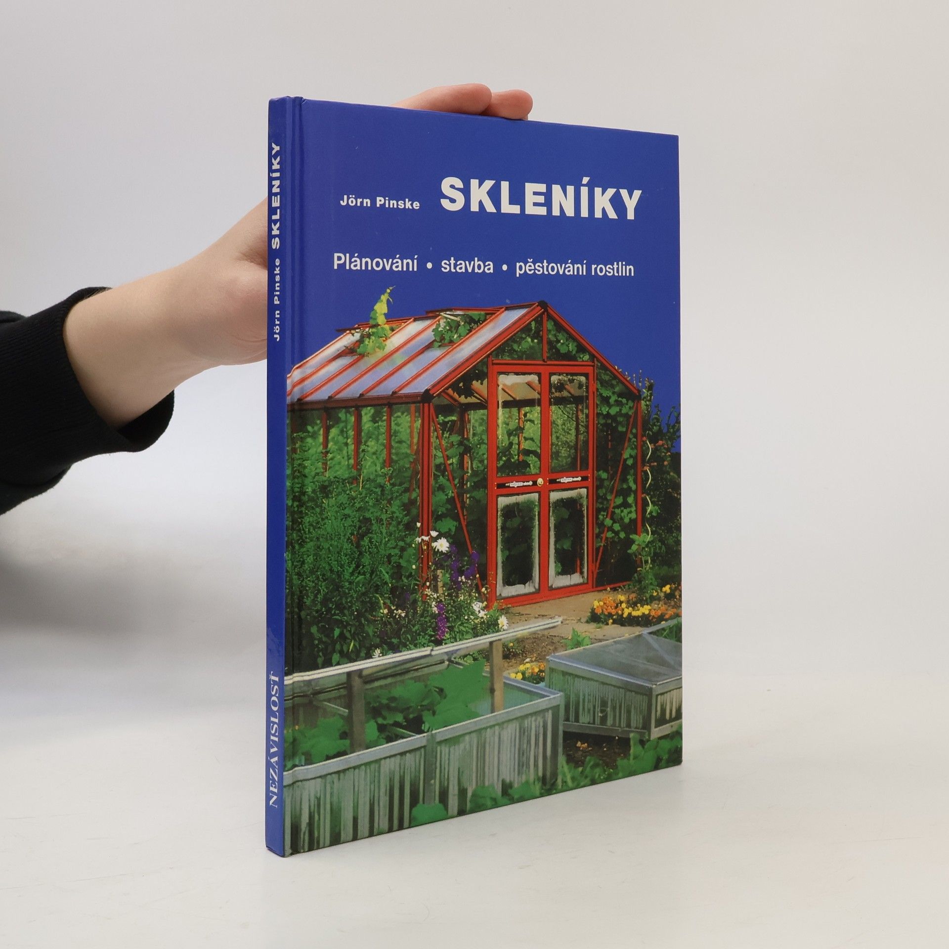 Jörn Pinske Skleníky: plánování, stavba, pěstování rostlin