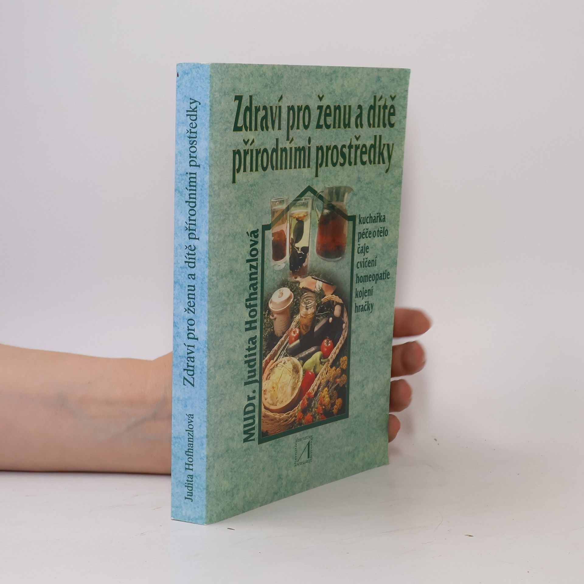 Judita Hofhanzlová Zdraví pro ženu a dítě přírodními prostředky