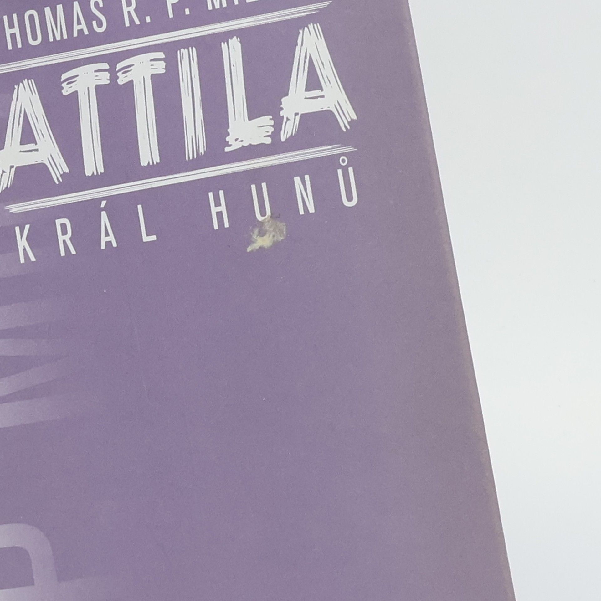 Thomas R. P. Mielke Attila. Král Hunů