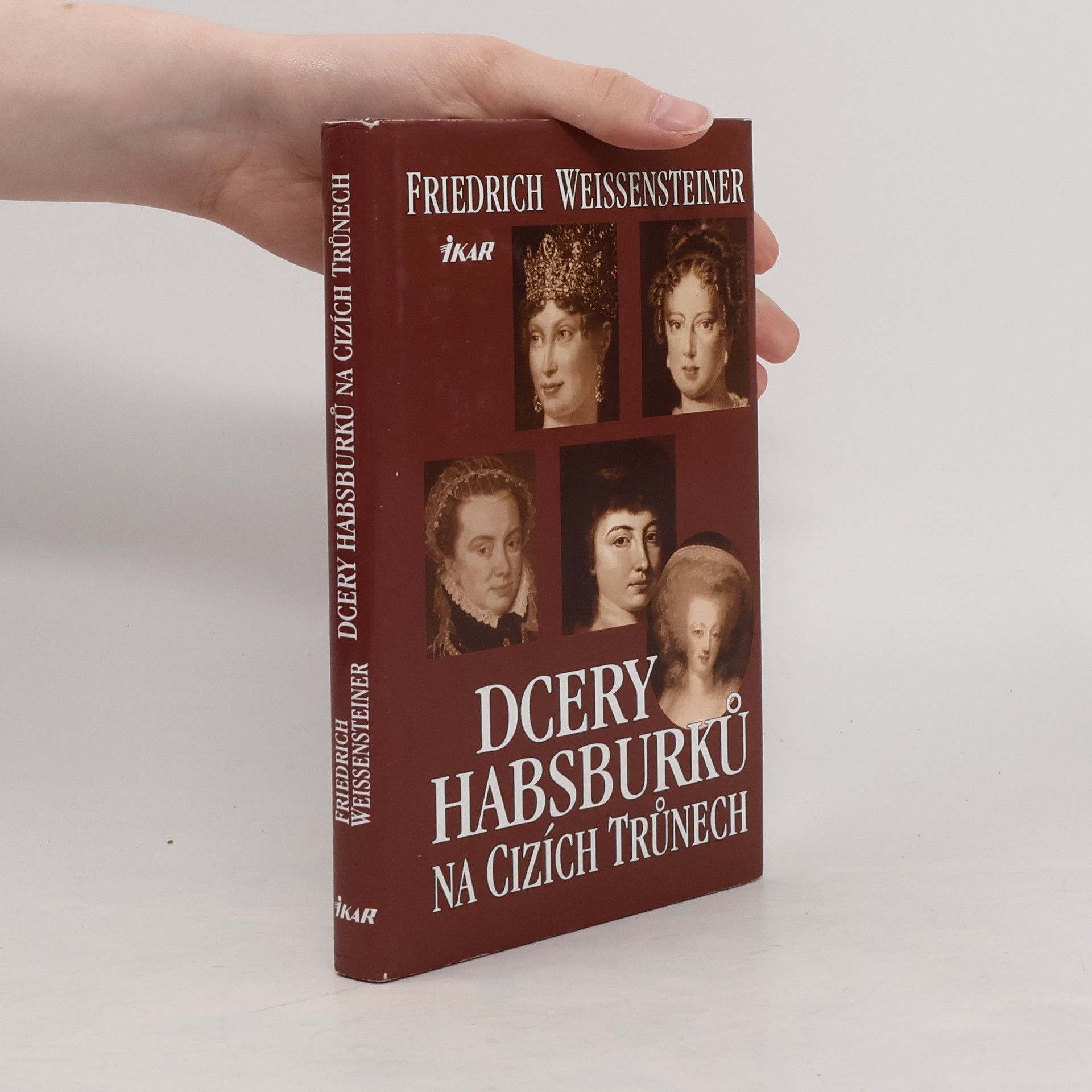 Friedrich Weissensteiner Dcery Habsburků na cizích trůnech