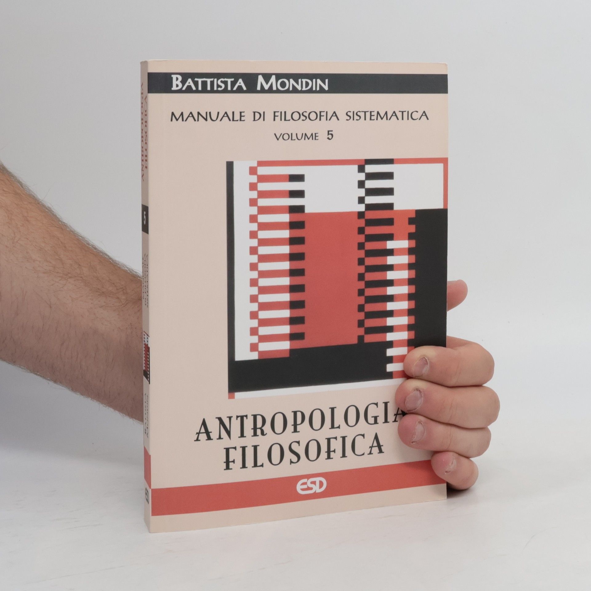 Battista Mondin Manuale di filosofia sistematica - 5: Antropologia filosofica