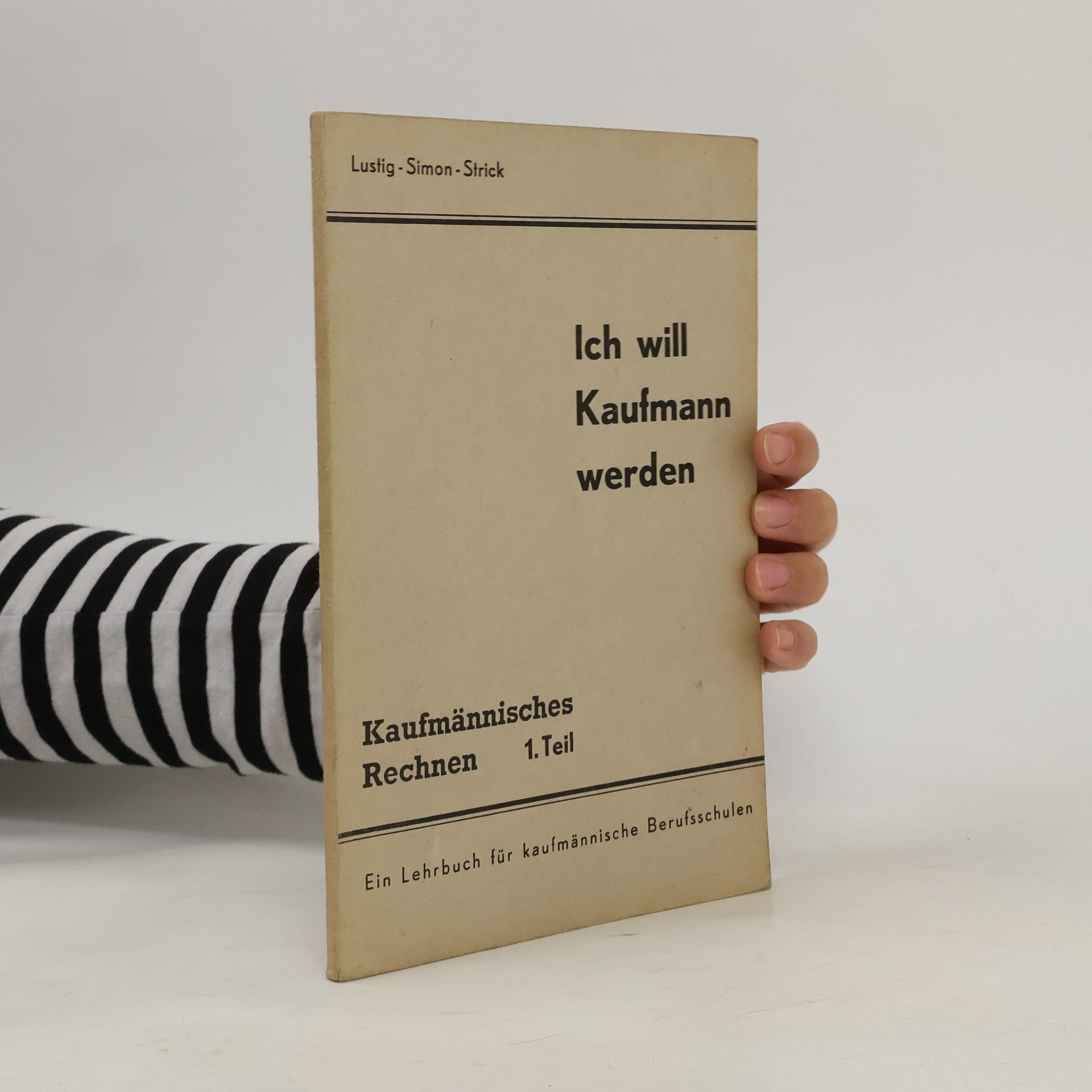 Autorenkollektiv Ich will Kaufmann werden. Kaufmännisches Rechnen 1. Teil