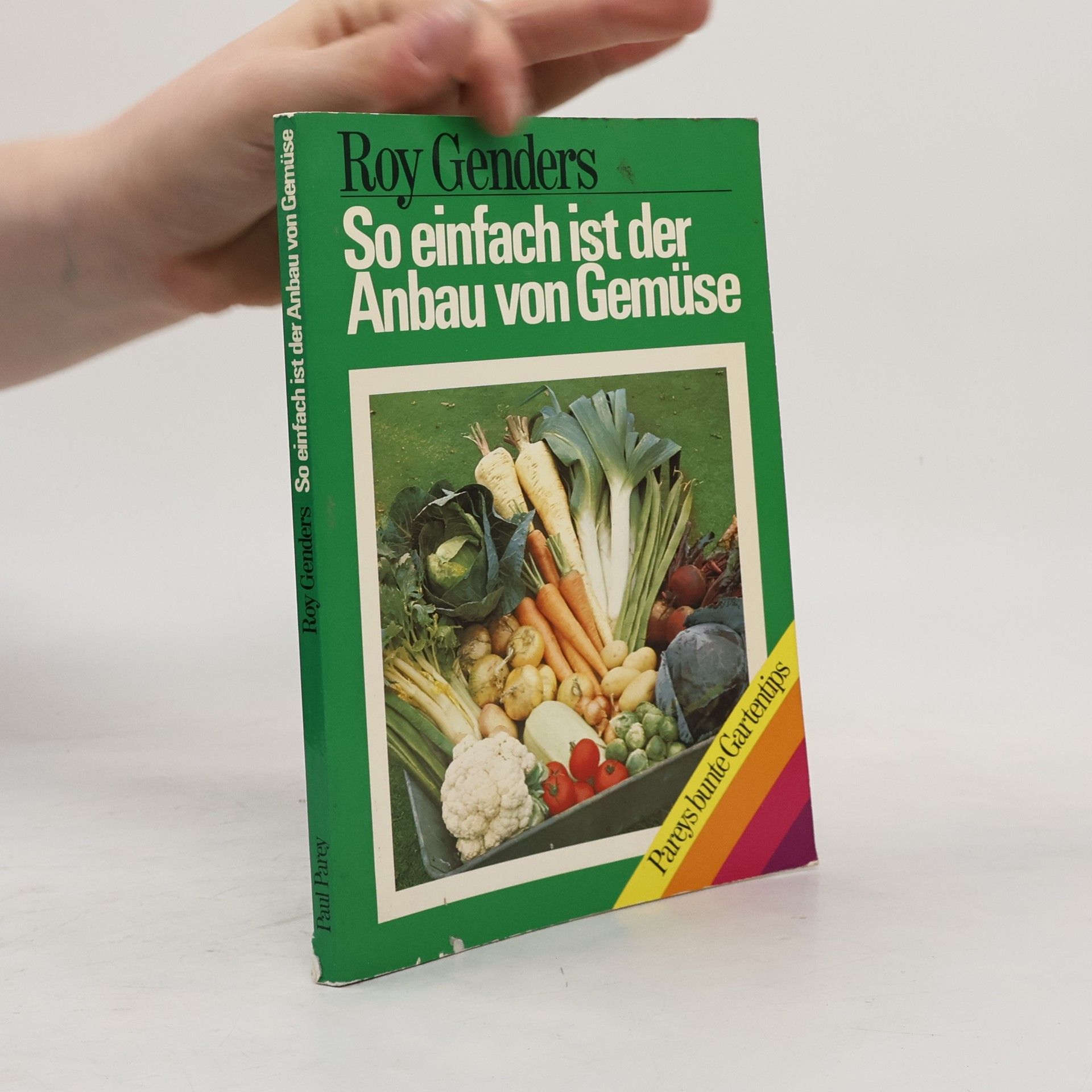 Roy Genders So einfach ist der Anbau von Gemüse