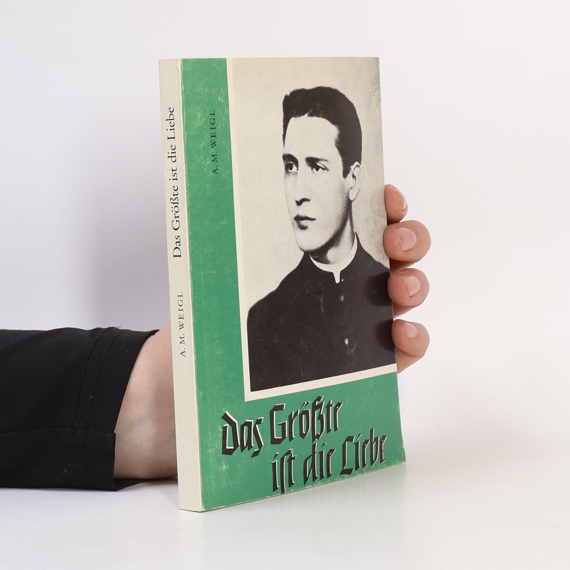 A. M. Weigl Das Größte ist die Liebe