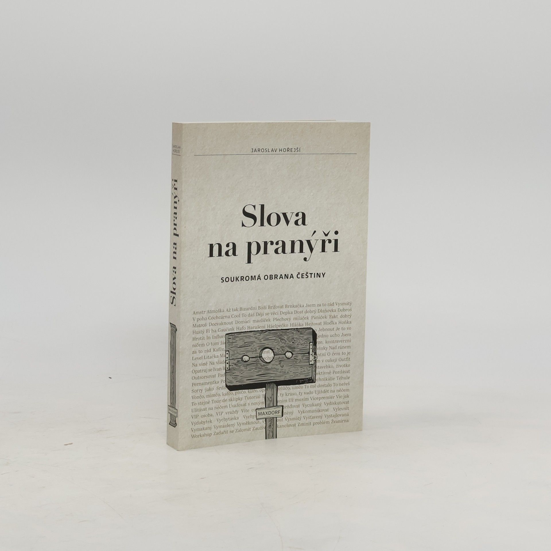 Jaroslav Hořejší Slova na pranýři. Soukromá obrana češtiny