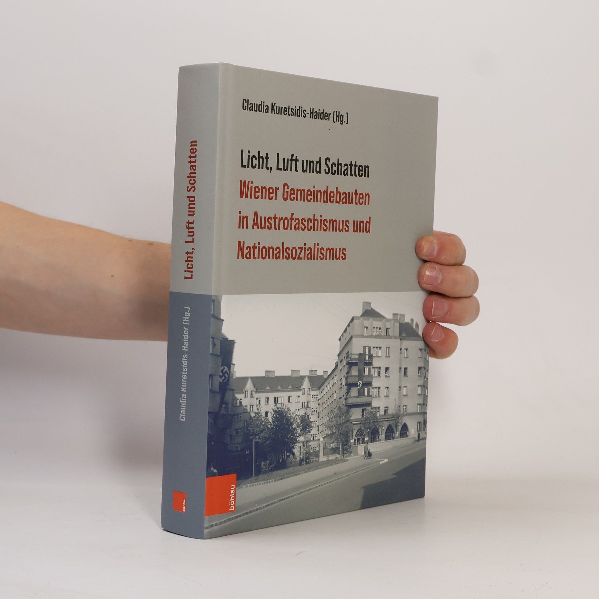 Claudia Kuretsidis-Haider Licht, Luft und Schatten: Wiener Gemeindebauten in Austrofaschismus und Nationalsozialismus