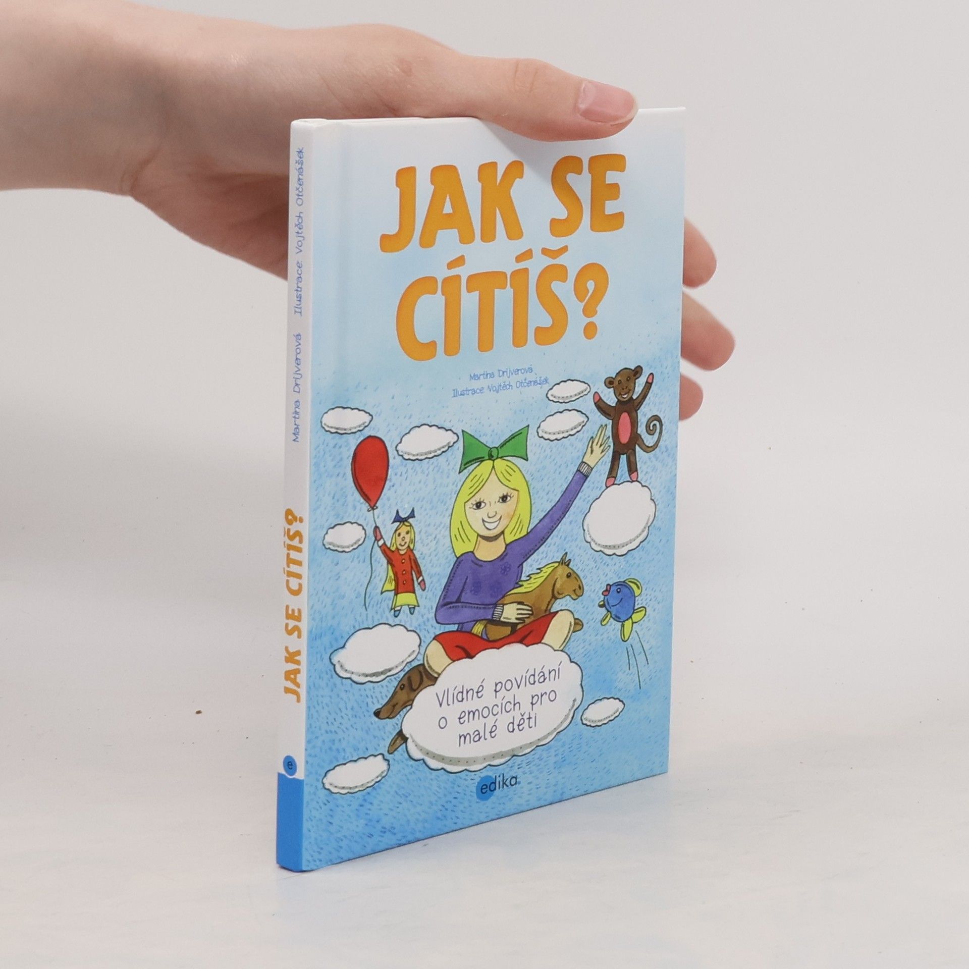 Martina Drijverová Jak se cítíš? : vlídné povídání o emocích pro malé děti