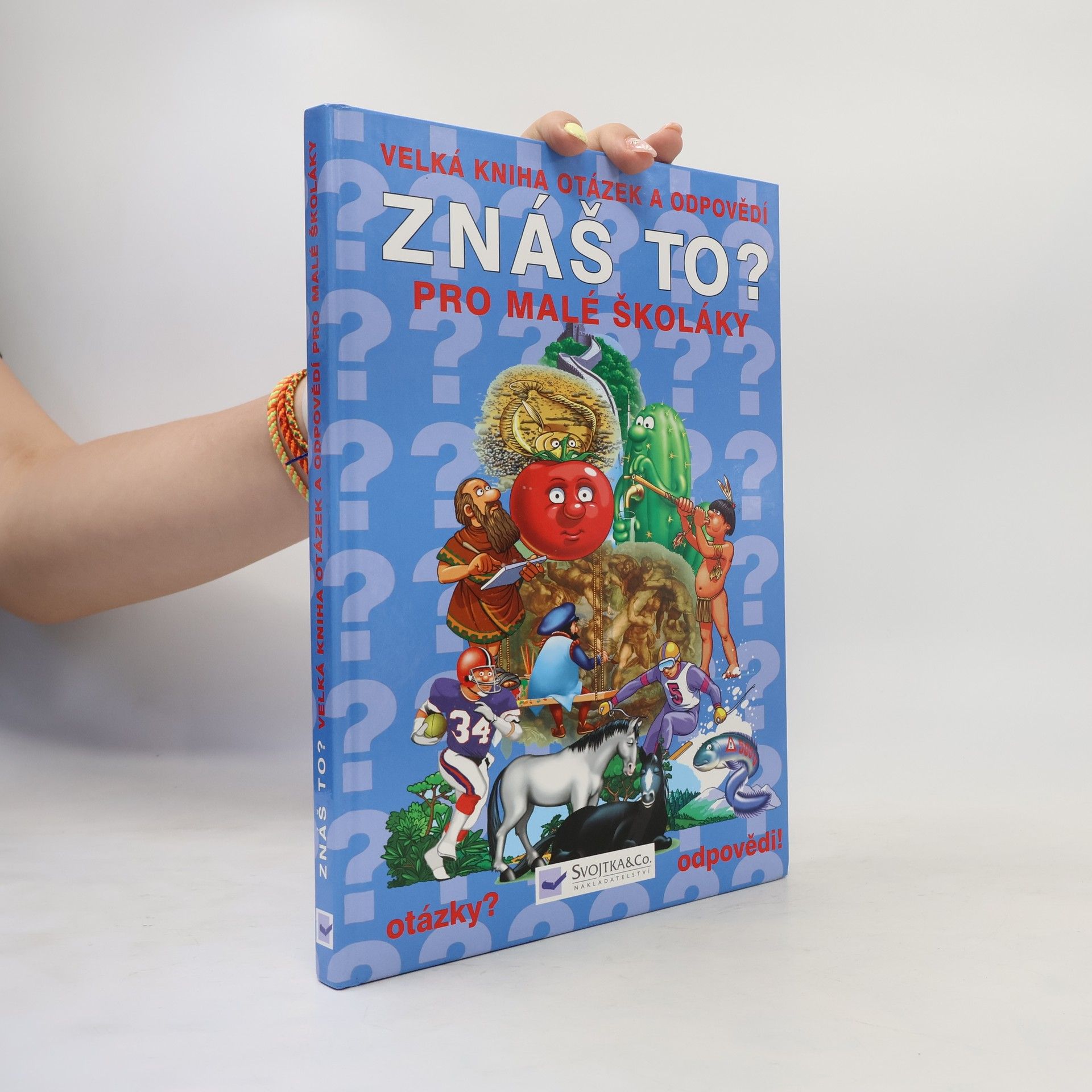 Collectif d'auteurs Znáš to? : velká kniha otázek a odpovědí pro malé školáky
