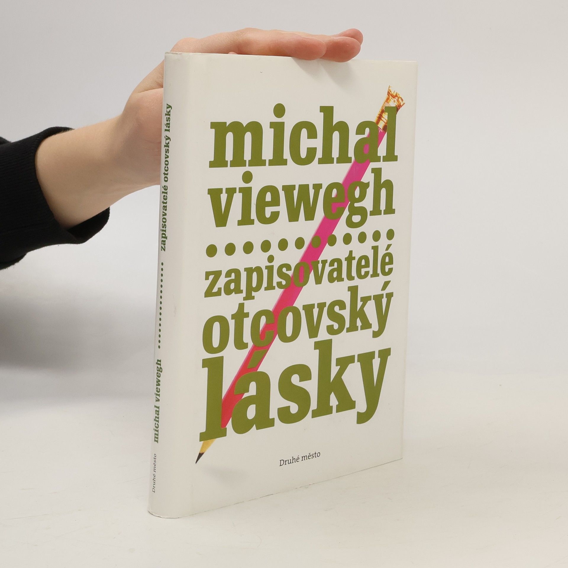 Michal Viewegh Zapisovatelé otcovský lásky
