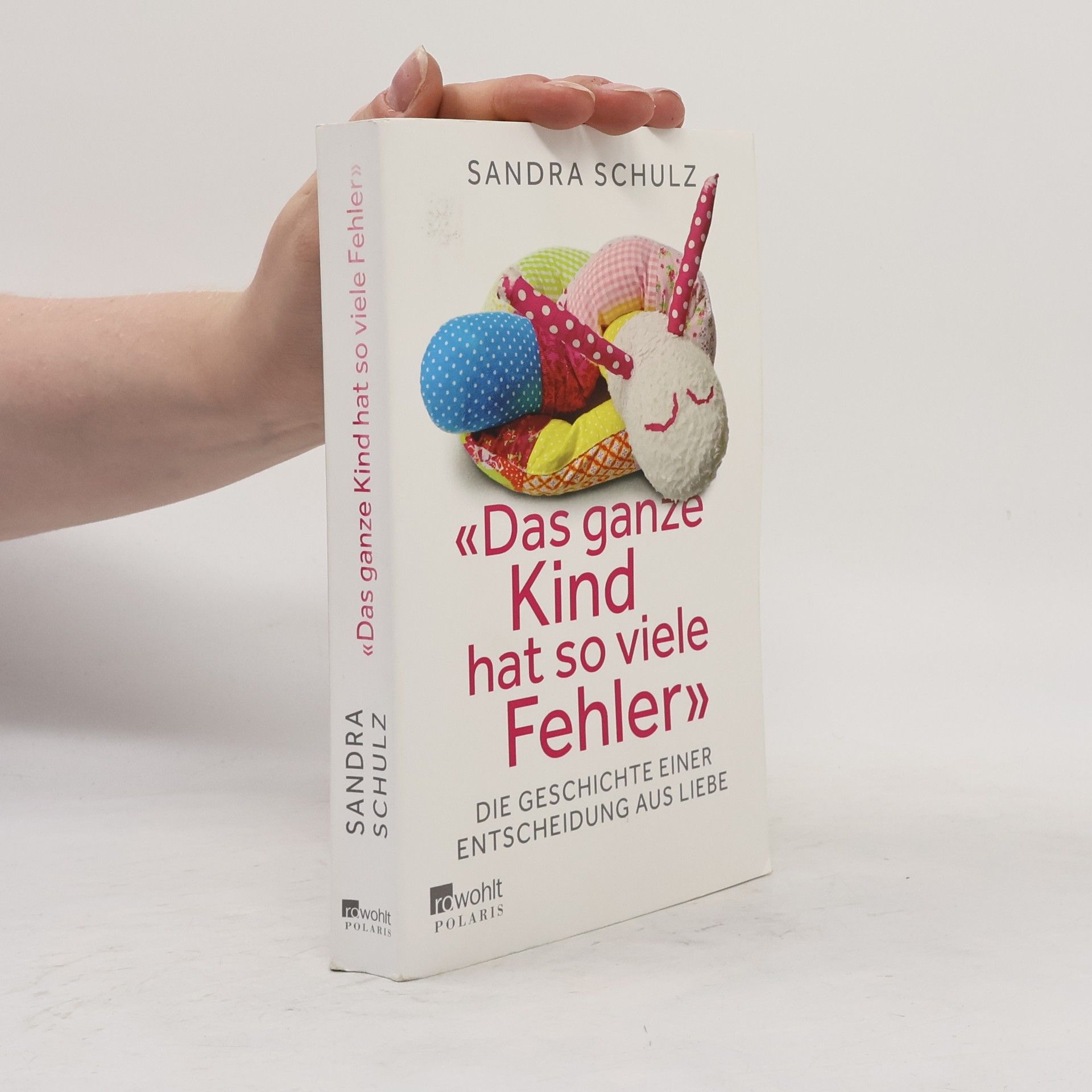Sandra Schulz "Das ganze Kind hat so viele Fehler"