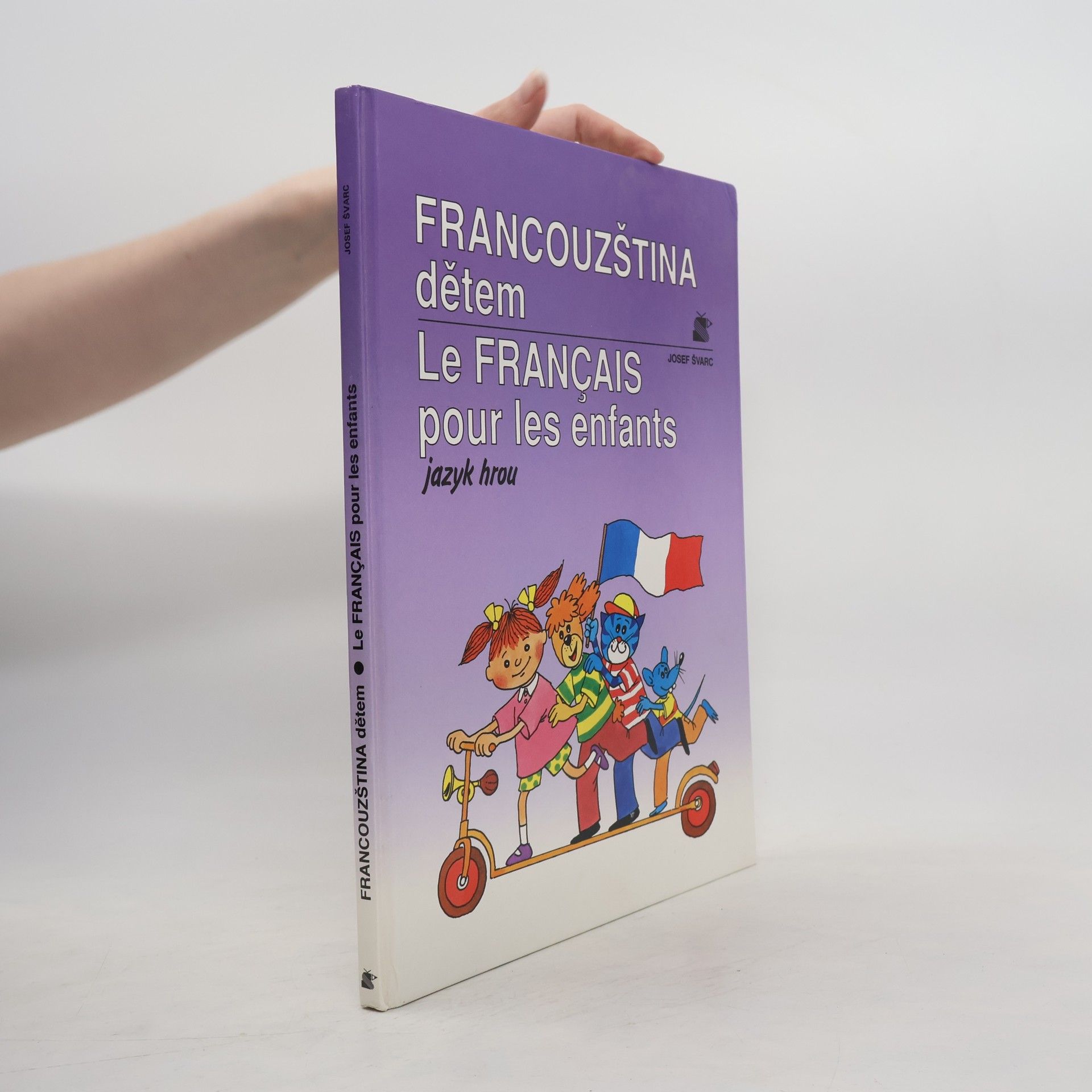 Josef Švarc Francouzština dětem. Le français pour les enfants. Jazyk hrou