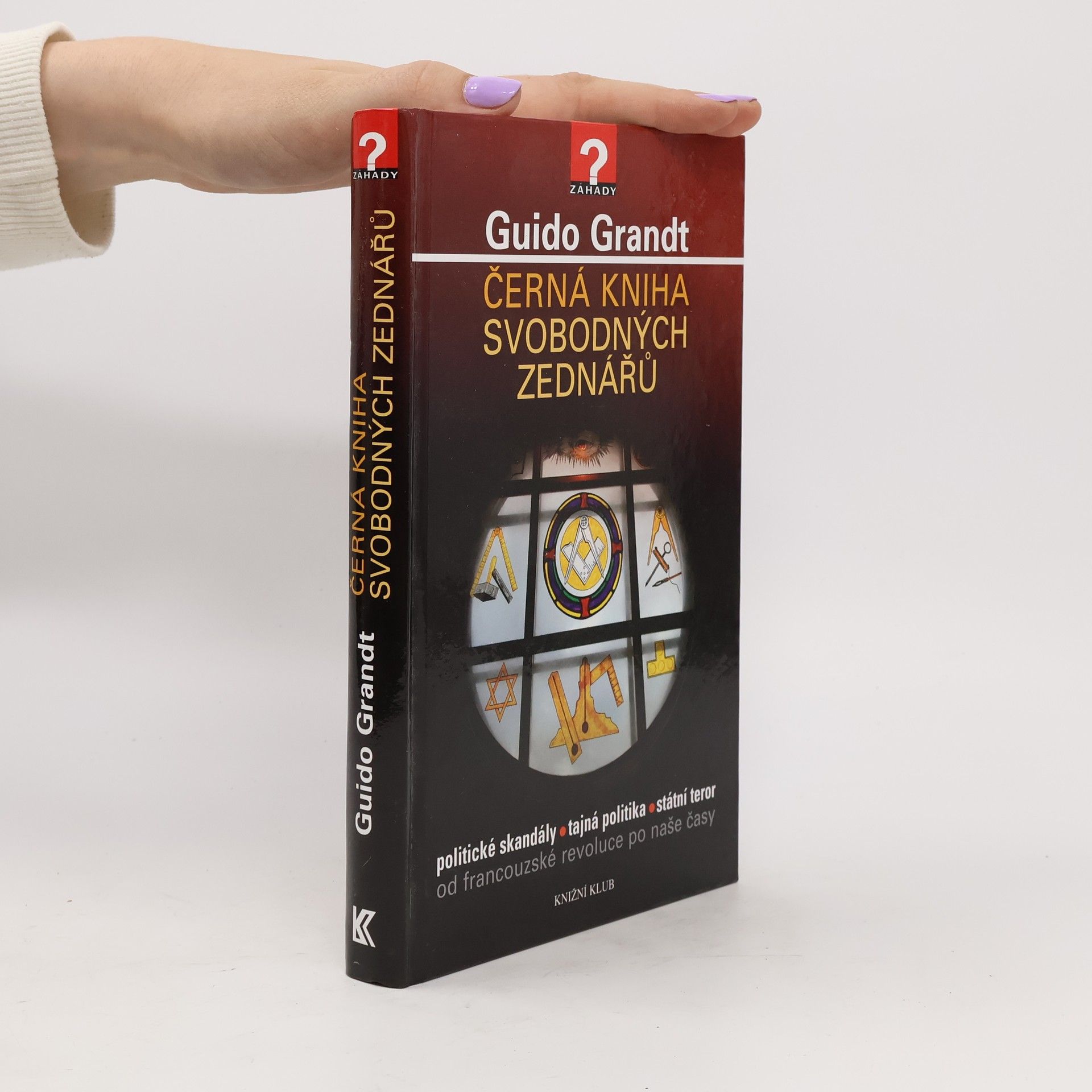 Guido Grandt Černá kniha svobodných zednářů. Politické skandály, tajná politika, státní teror od francouzské revoluce po naše časy