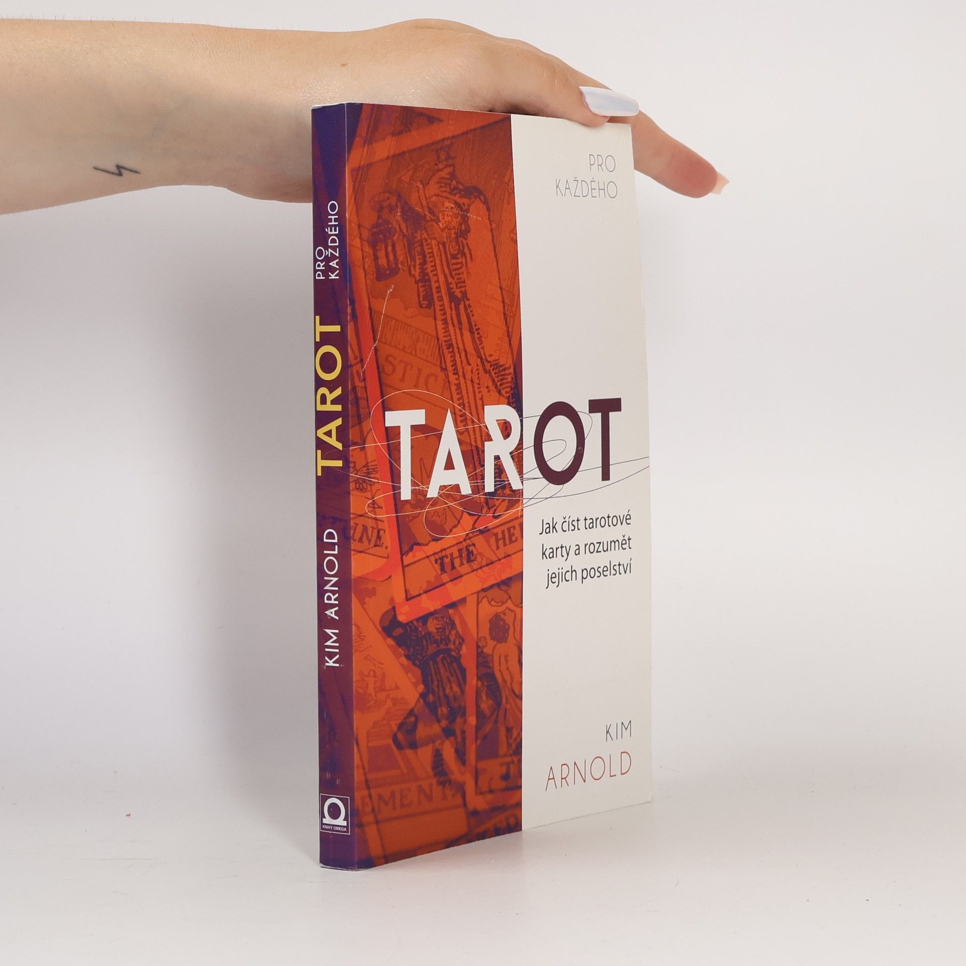 Kim Arnold Tarot pro každého. Jak číst tarotové karty a rozumět jejich poselství