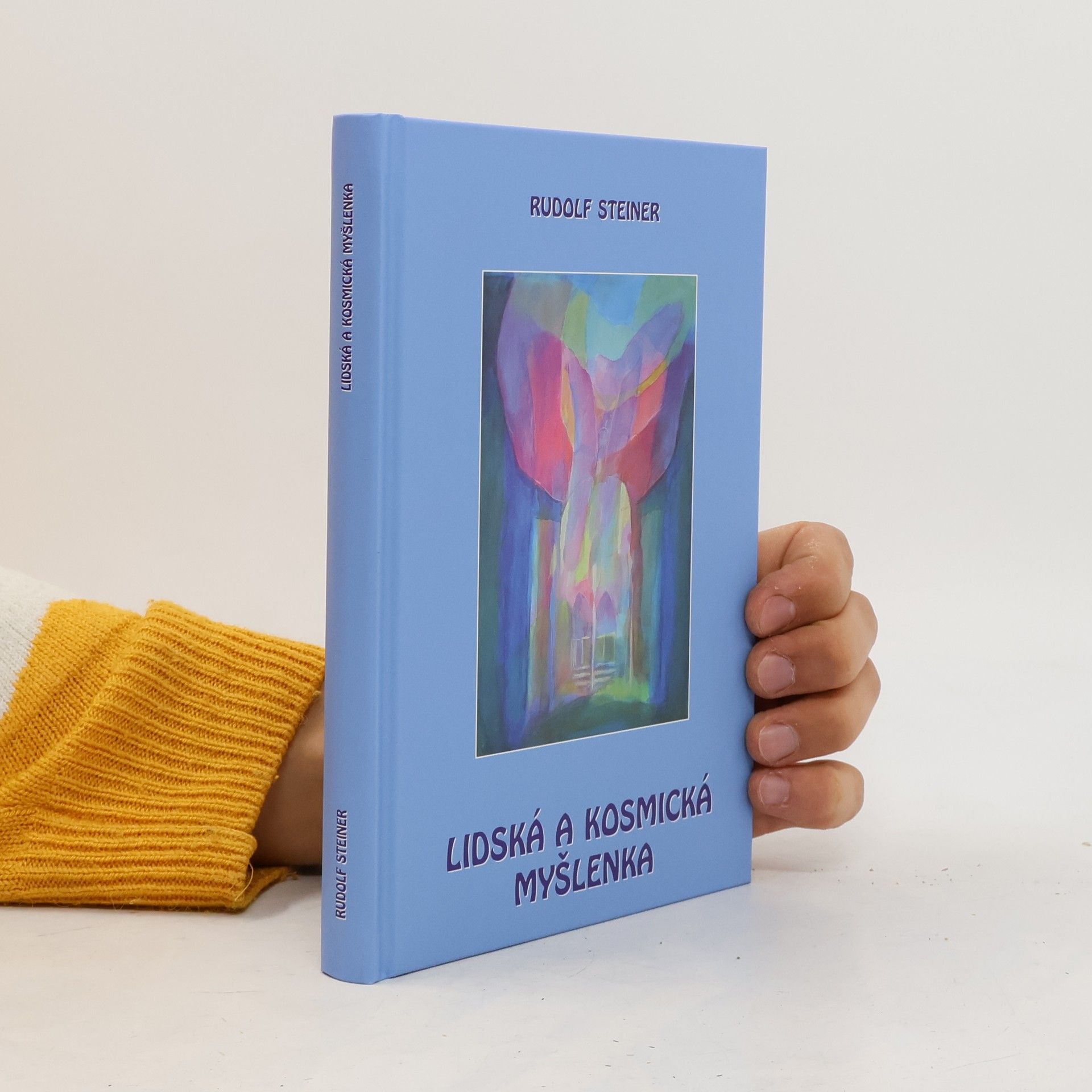 Rudolf Steiner Lidská a kosmická myšlenka