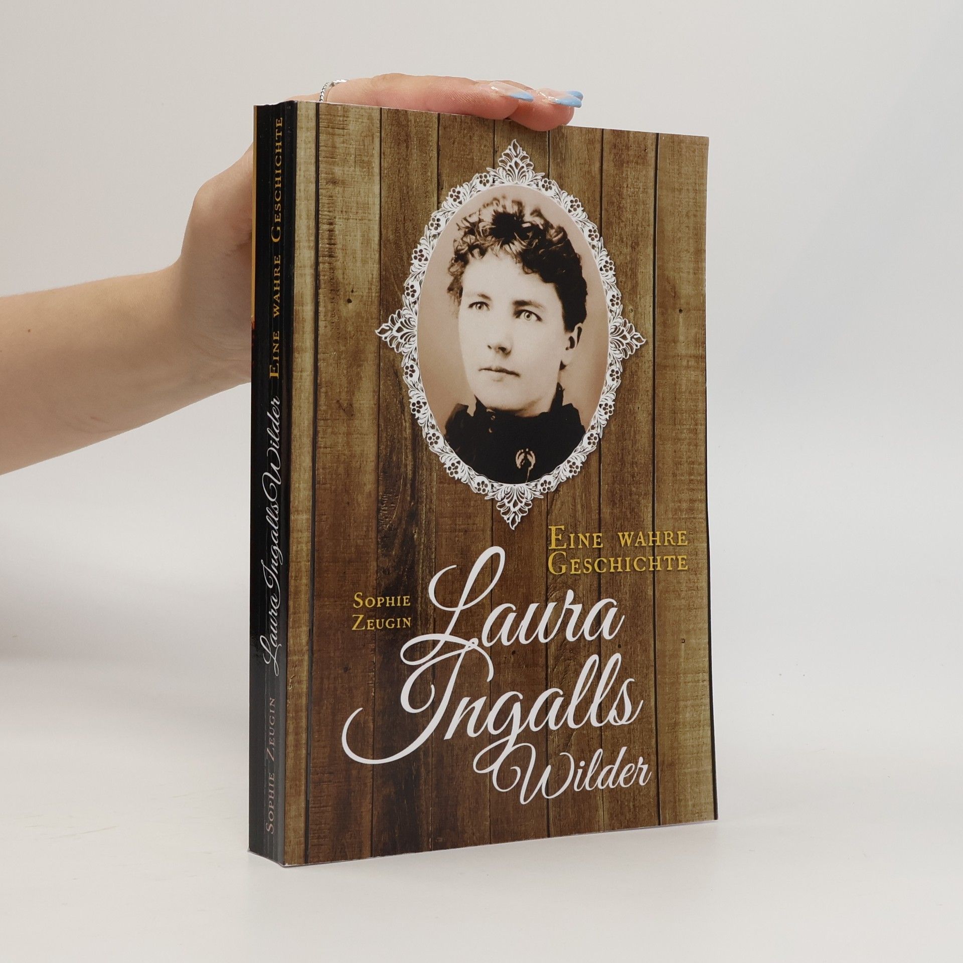 Sophie Zeugin Laura Ingalls Wilder: Eine wahre Geschichte: Biografie über das wahre Leben der Autorin von „Unsere kleine Farm“ – Pionierzeit, Familie und amerikanische Geschichte
