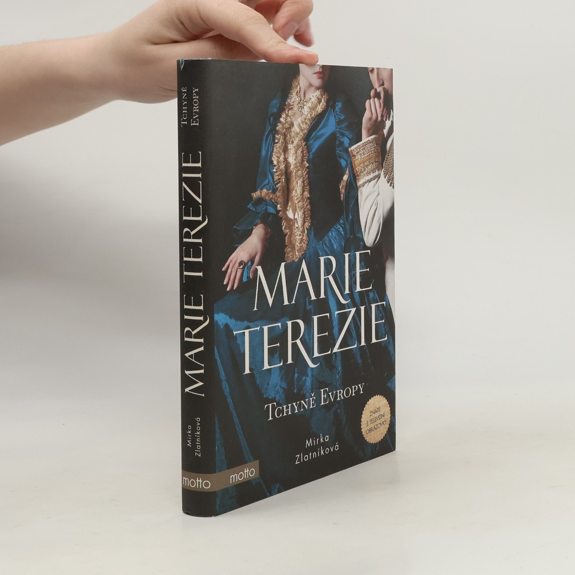 Mirka Zlatníková Marie Terezie. Tchyně Evropy
