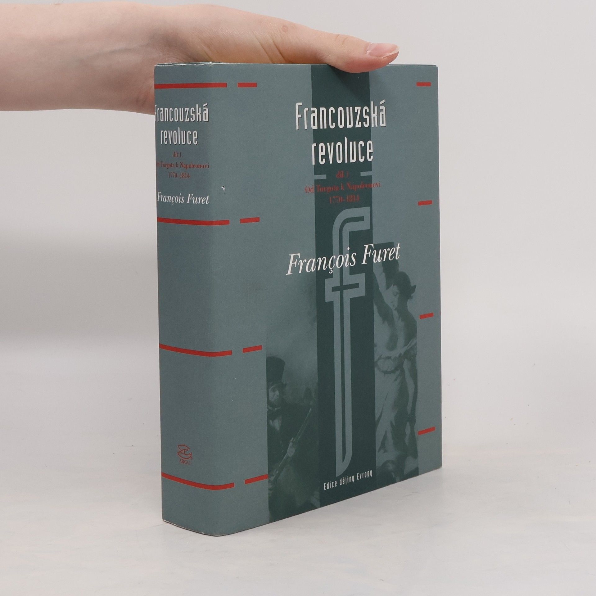 François Furet Francouzská revoluce. Díl 1., Od Turgota k Napoleonovi 1770-1814