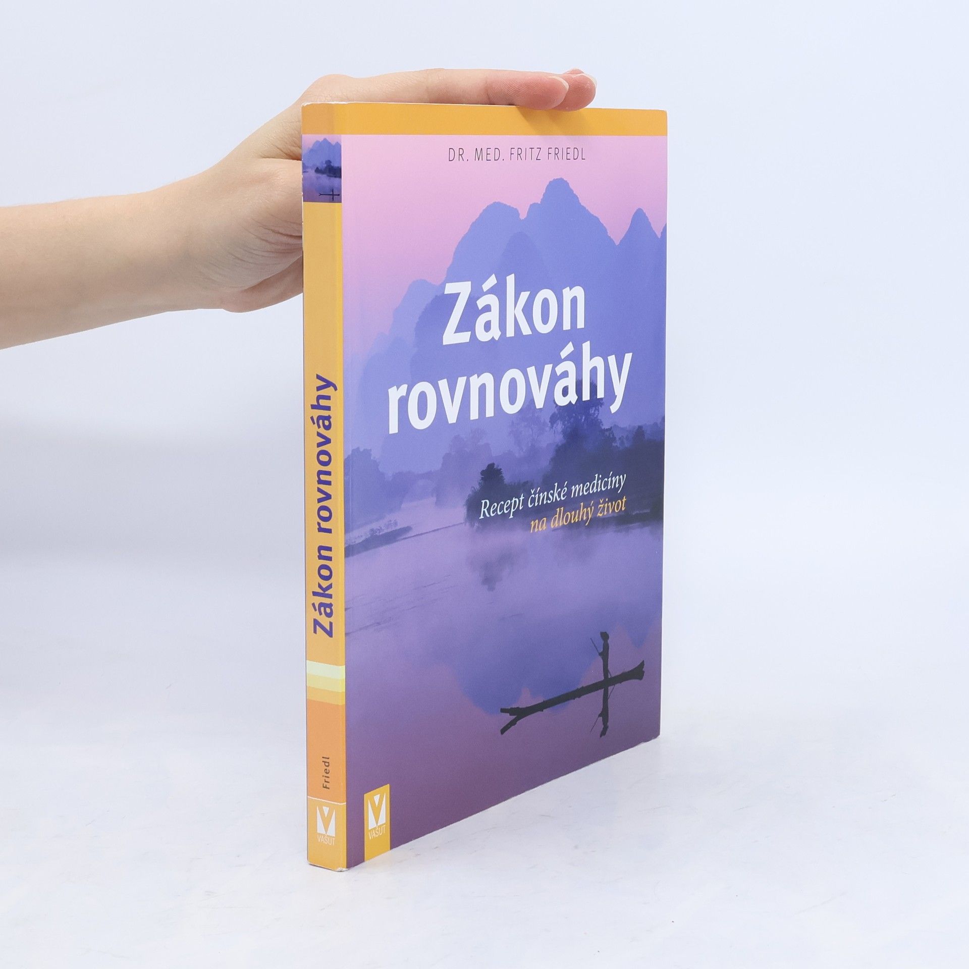 Fritz Friedl Zákon rovnováhy: Recept čínské medicíny na dlouhý život