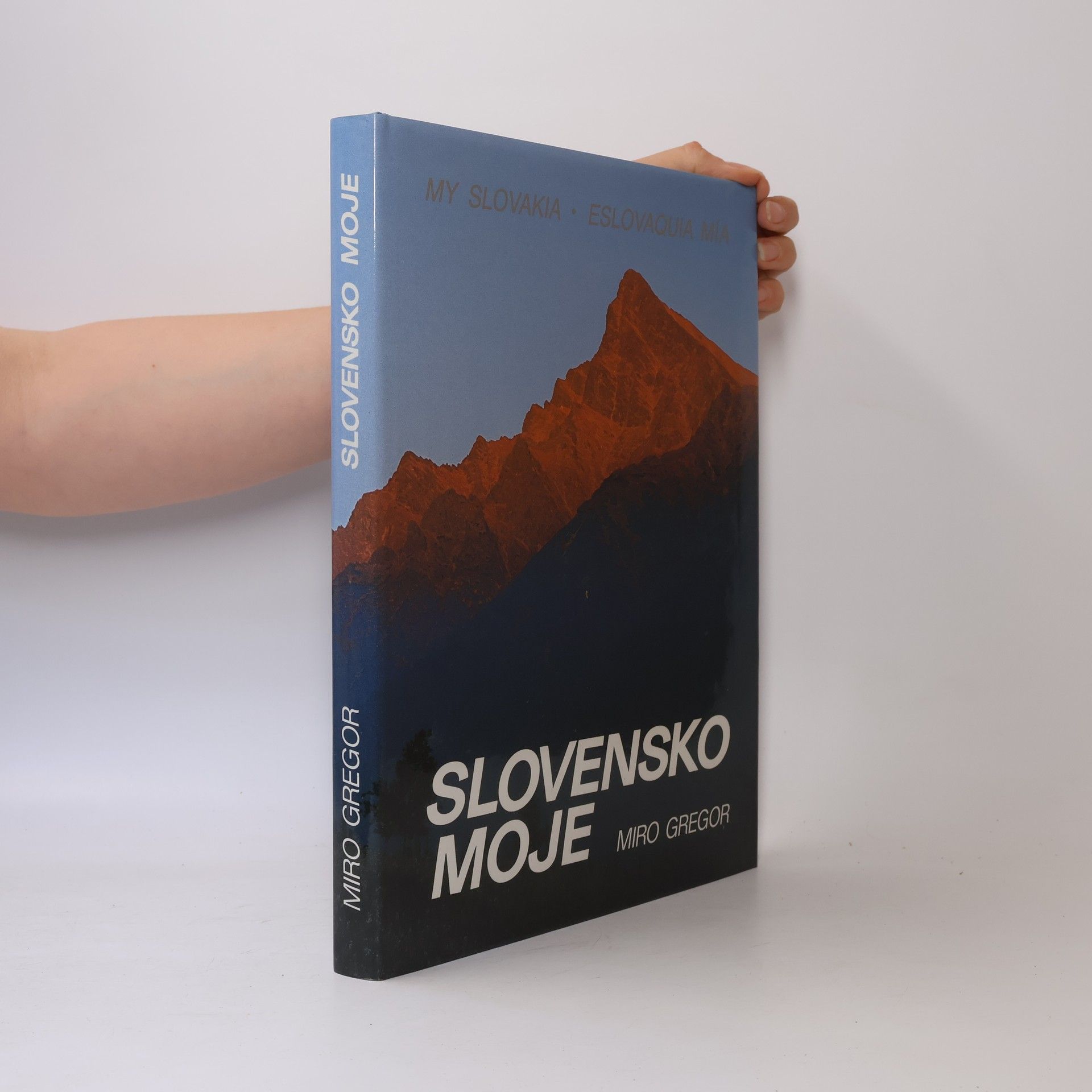 Miroslav Gregor Slovensko moje : my Slovakia : meine Slowakei