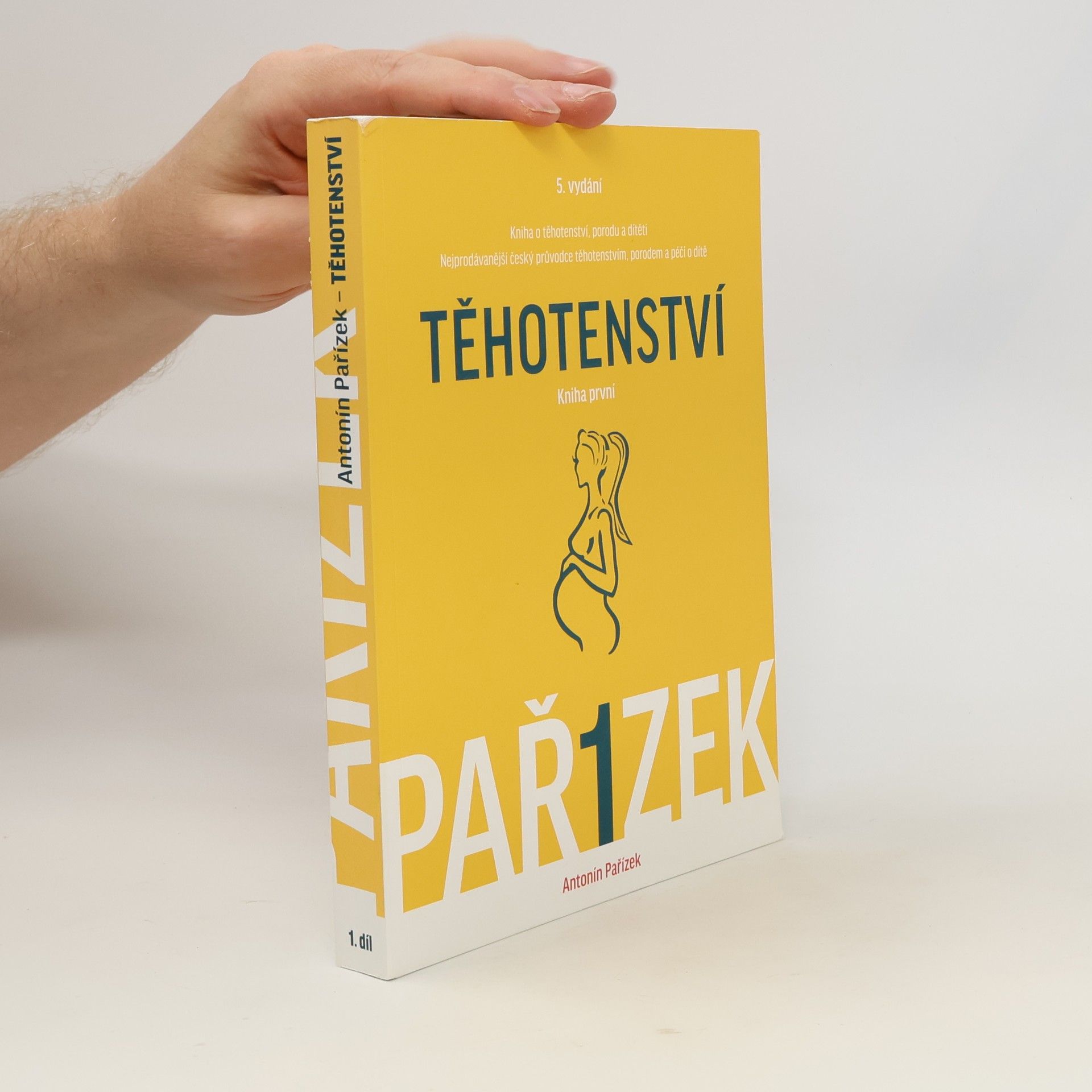 Antonín Pařízek Kniha o těhotenství, porodu a dítěti. 1. díl, Těhotenství