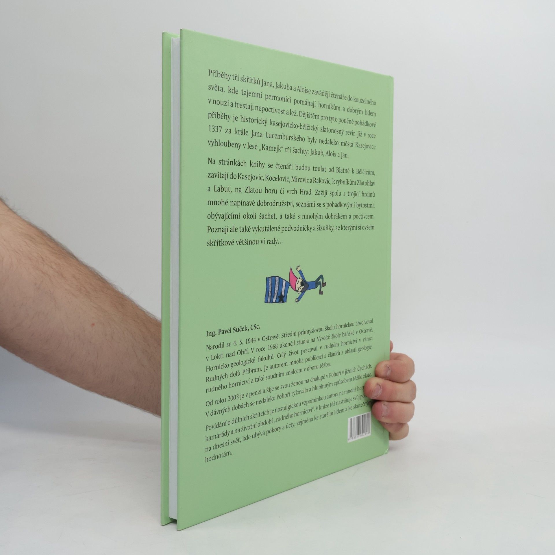 Pavel Suček Povídání o důlních skřítcích Jakubovi, Janovi a Aloisovi z jižních Čech ze zlatonosné oblasti mezi Kasejovicemi a Bělčicemi