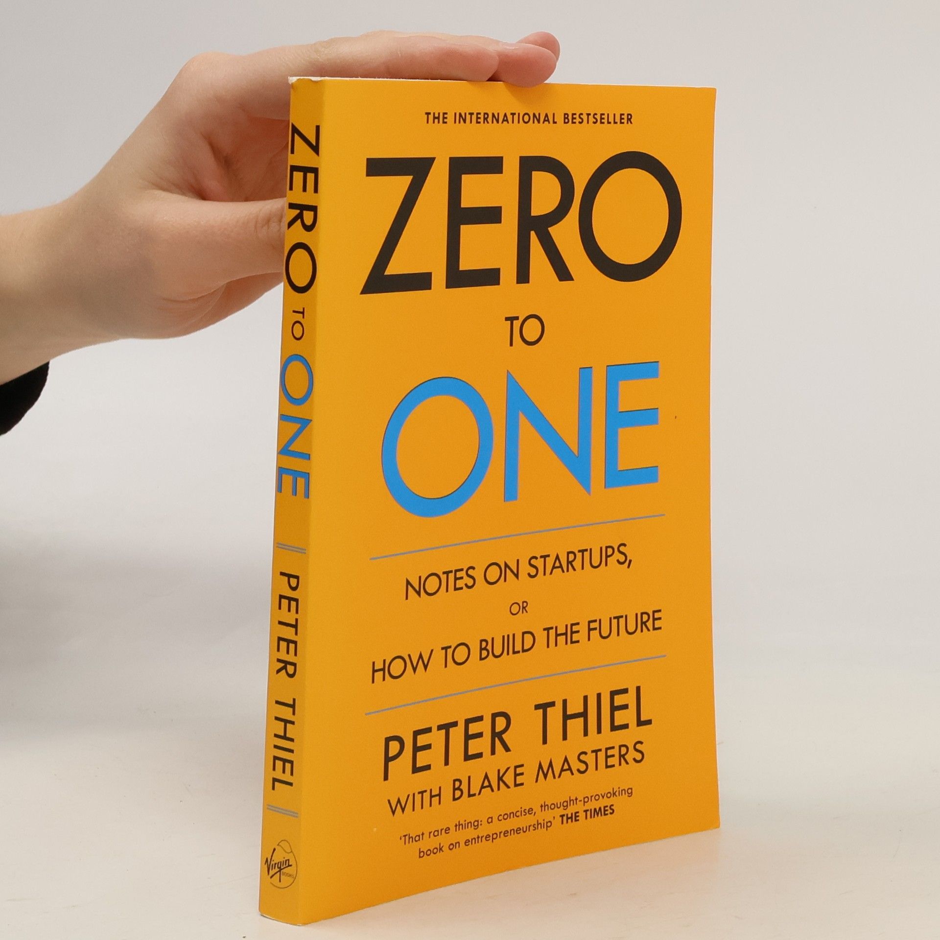 Peter Thiel Zero to One. Notes on Startups, or How to Build the Future