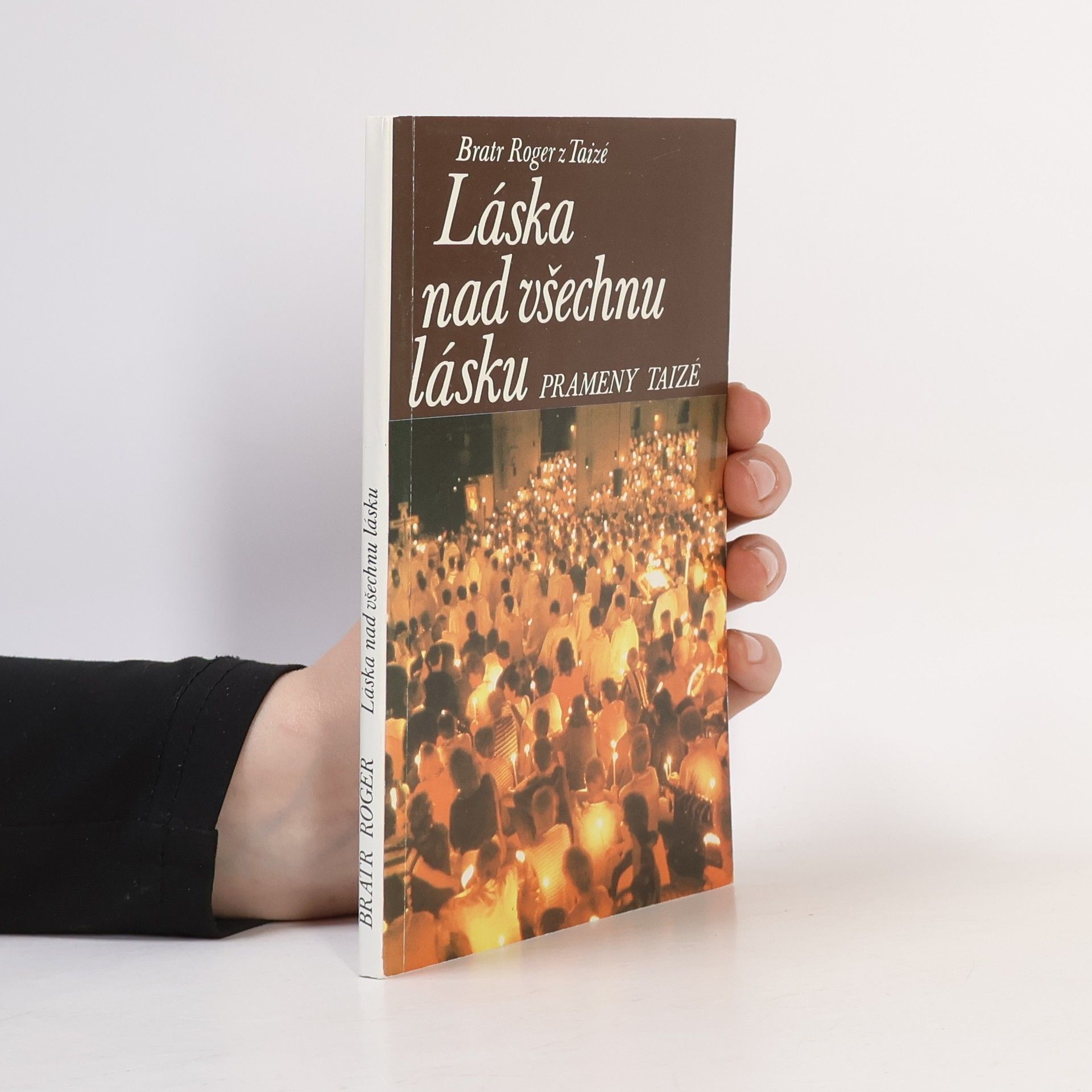 Roger z. Taizé Láska nad všechnu lásku: Prameny Taizé